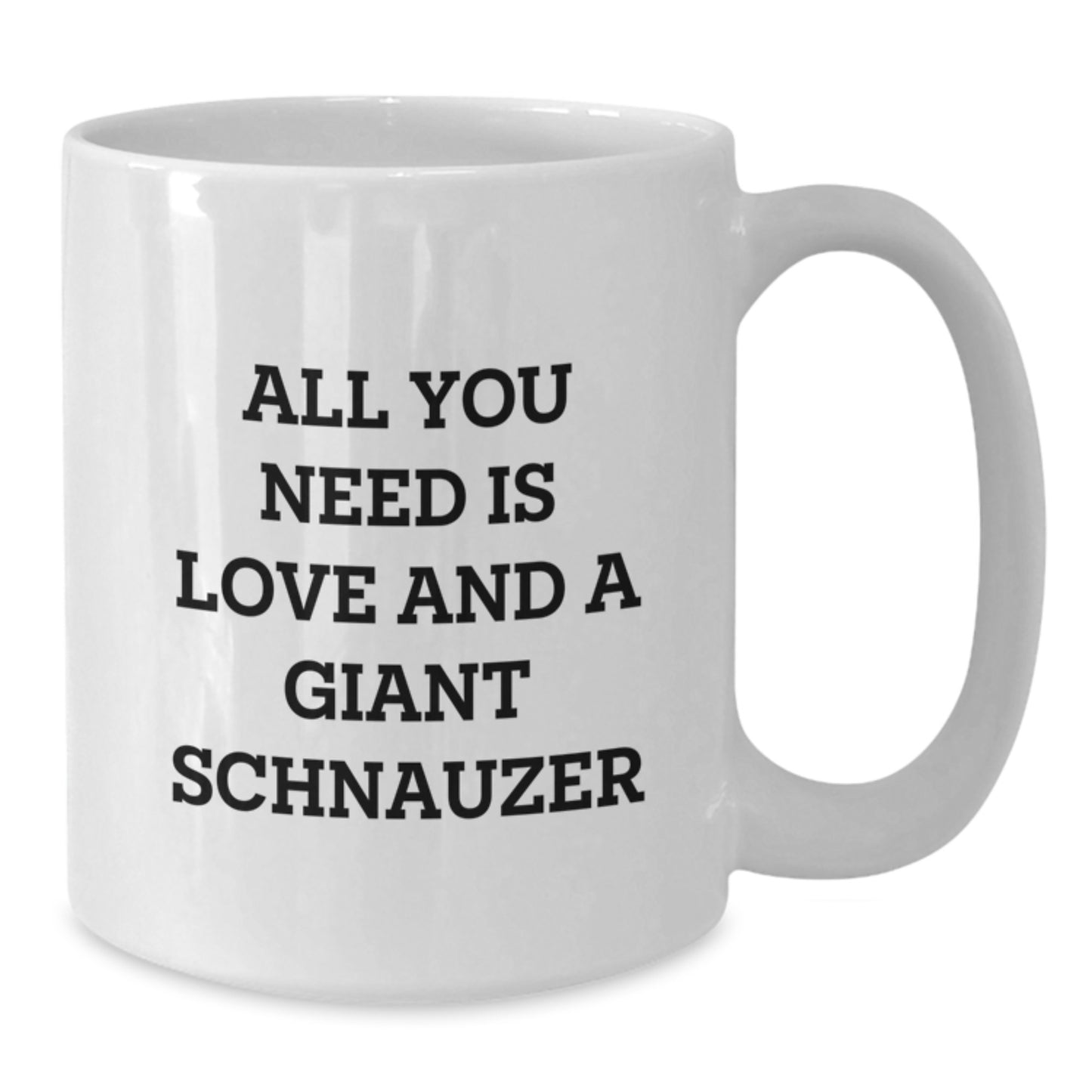 Funny Giant Schnauzer Dog Gifts from Friends and Family for Birthday, All You Need is Love and a Giant Schnauzer, White Coffee Mug for Giant Schnauzer Dog Lovers, Gifts for Giant Schnauzer Dog Owners - Additional