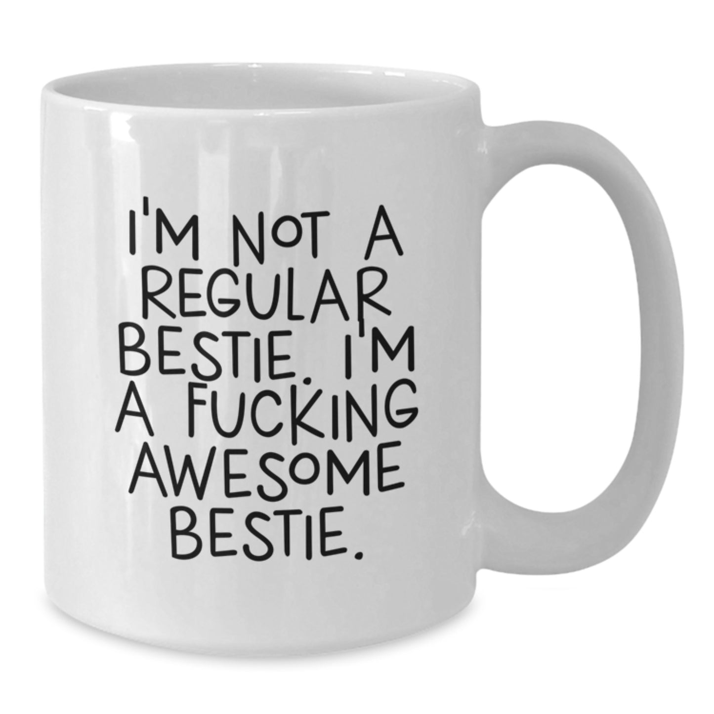 Funny Christmas Unique Gifts from Women to Bestie, White Coffee Mug with 'I'm Not A Regular Bestie. I'm A F--king Awesome Bestie.' Quote, Bestie White Coffee Mug, Bestie Christmas Unique Gifts - Additional