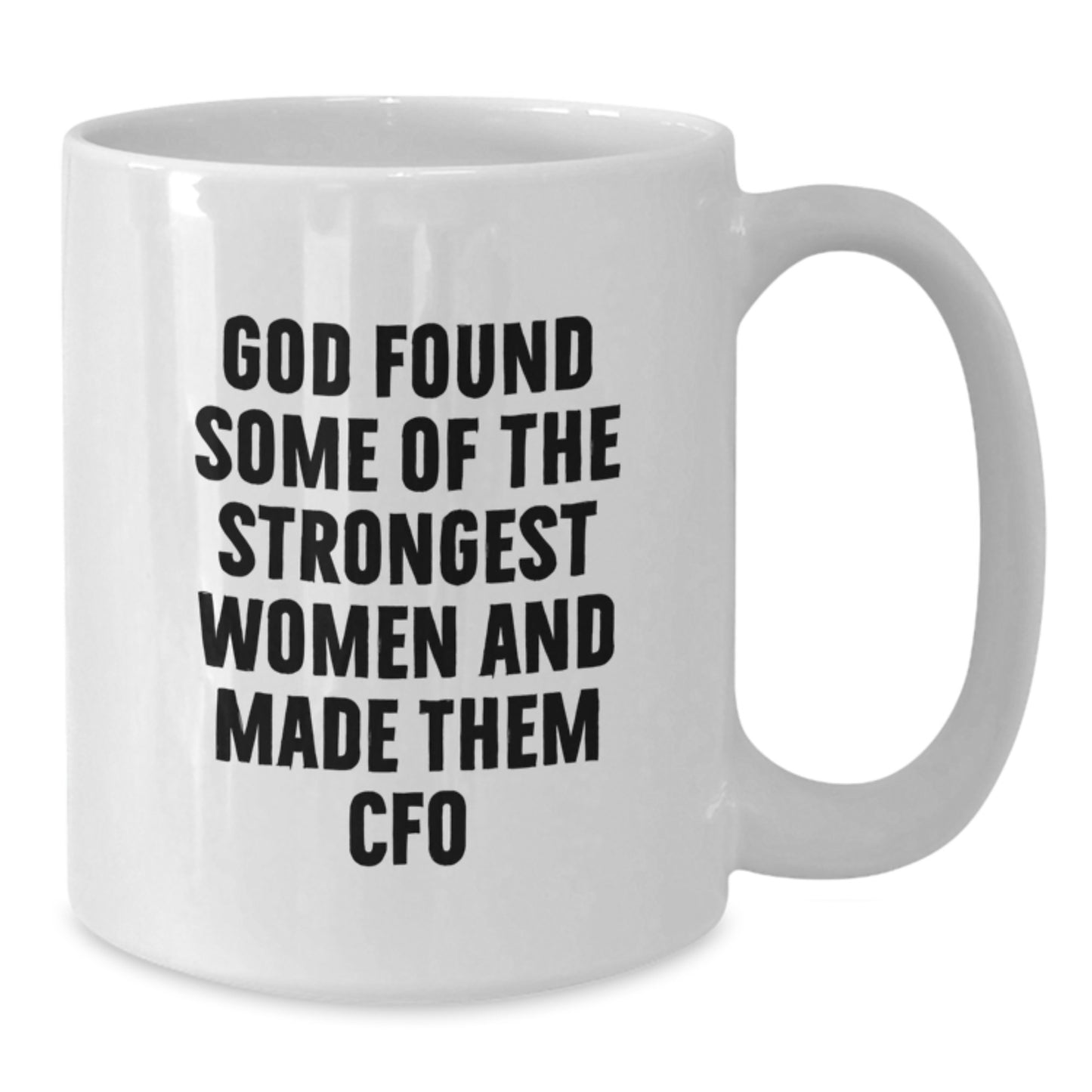 Funny CFO White Coffee Mug Gifts from Friends and Family, Christmas Unique Gifts for Women Men CFO, God Found Some Of The Strongest Women And Made Them 'CFO' - Inspiring Quote - Additional
