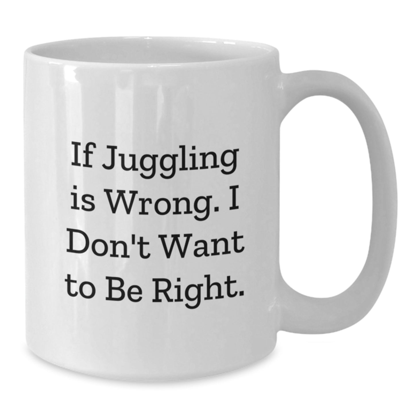 Funny Juggling Gifts from Men to Friends - White Coffee Mug for Christmas - Additional
