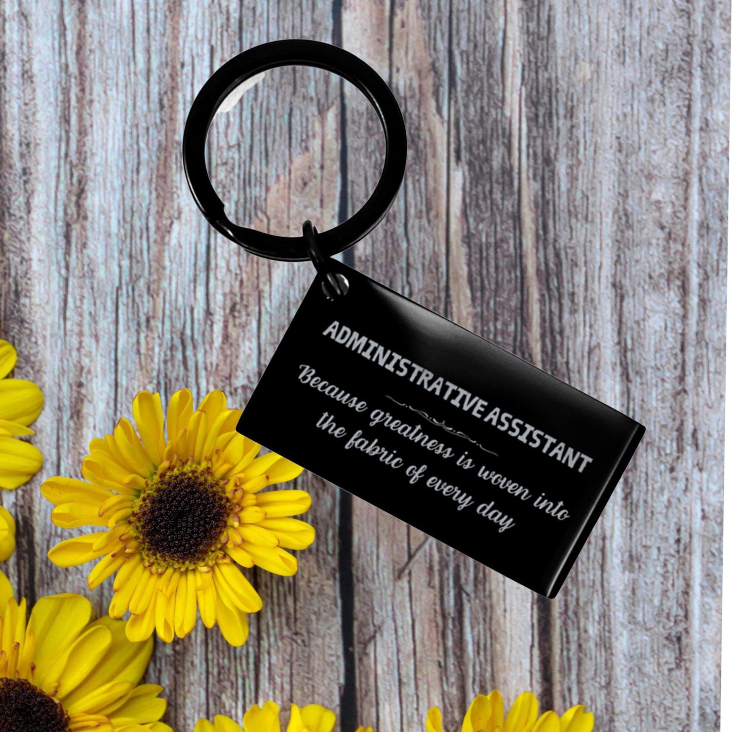 Sarcastic Administrative Assistant Keychain Gifts, Christmas Holiday Gifts for Administrative Assistant Birthday, Administrative Assistant: Because greatness is woven into the fabric of every day, Coworkers, Friends - Mallard Moon Gift Shop