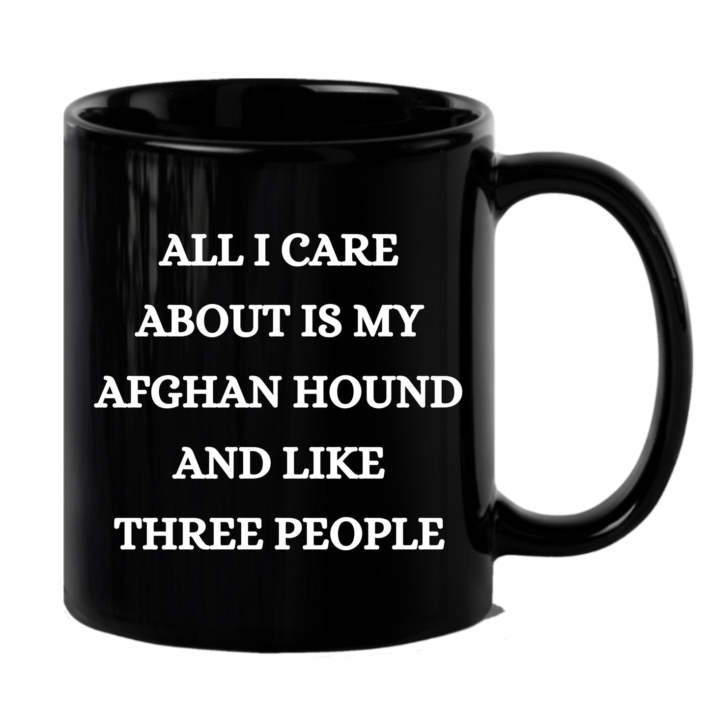 Afghan Hound Dog Lover Birthday, Christmas Gifts Black Ceramic Coffee Mug - All I Care About Is My Afghan Hound and Like Three People - Mallard Moon Gift Shop