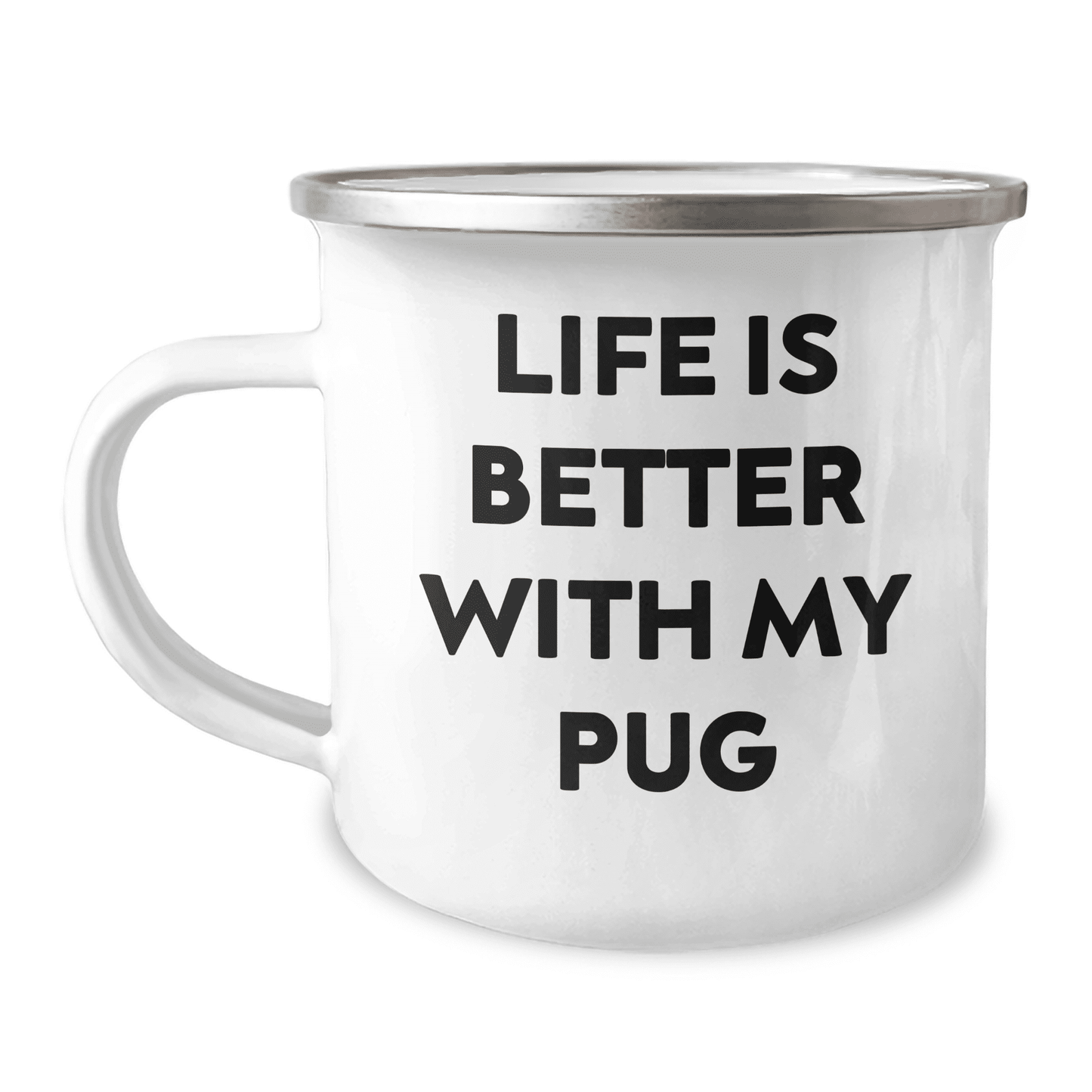 Funny and Cute Pug Dog Lover Gifts for Mother's Day - Life Is Better With My Pug Stainless Steel Camping Mug for Mom - Ideal Gifts from Dad to Mother or Mom to Daughter - Mallard Moon Gift Shop