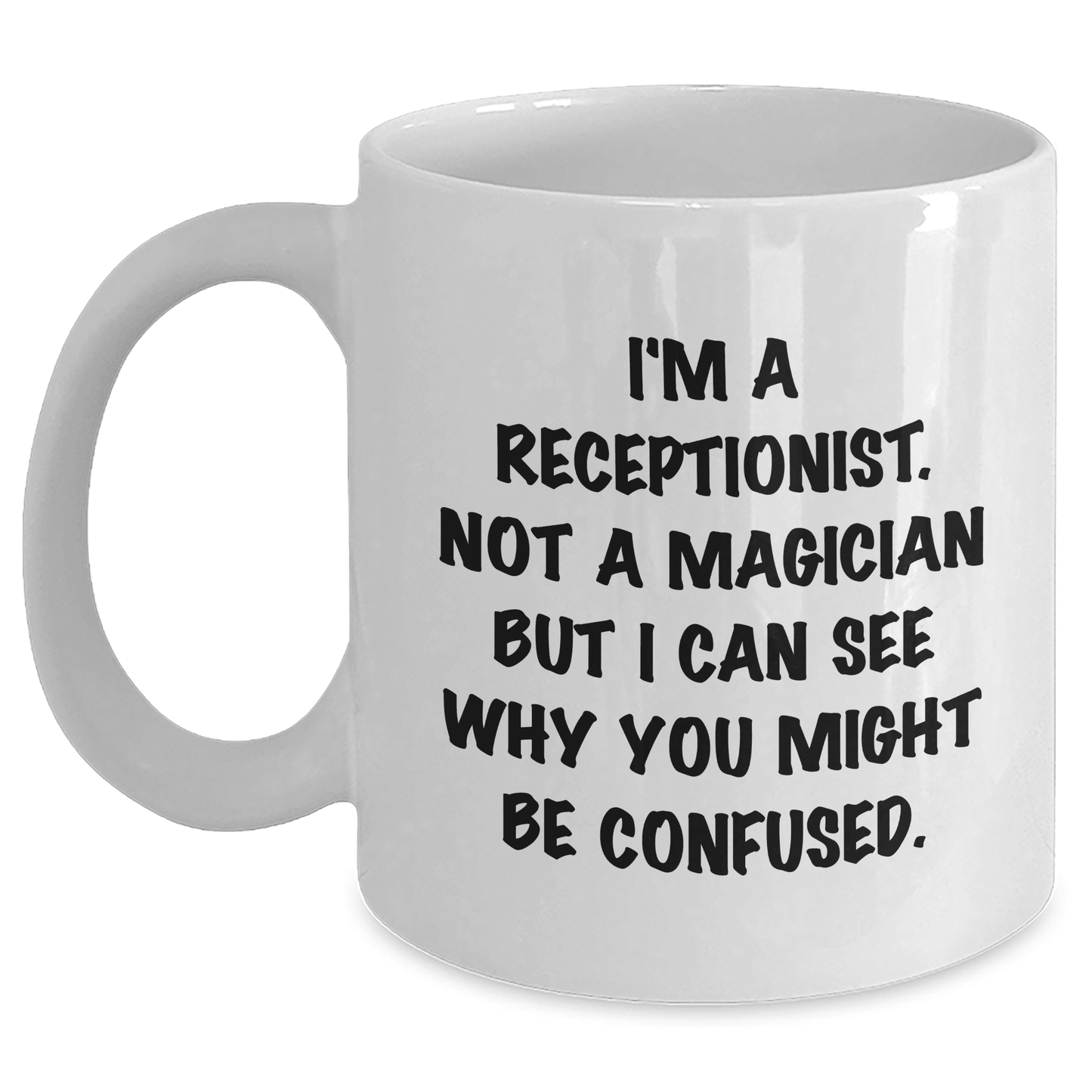 Receptionist Gifts from Men for Mother's Day Funny Quote White Coffee Mug - Mallard Moon Gift Shop