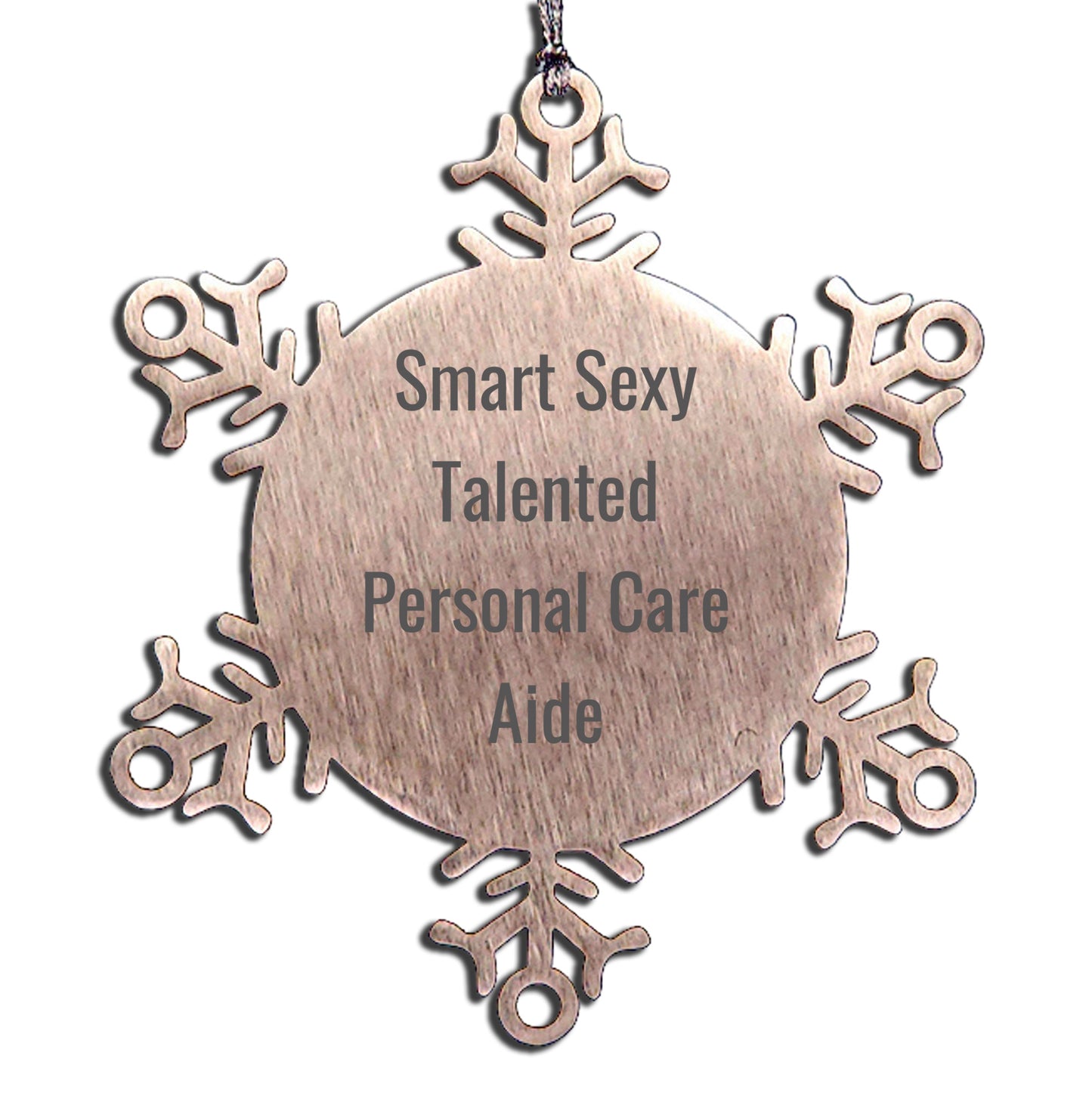 Smart Sexy Talented Personal Care Aide Gifts from Friends, Snowflake Ornament for Men, Women, and Family, Funny Quote - Mallard Moon