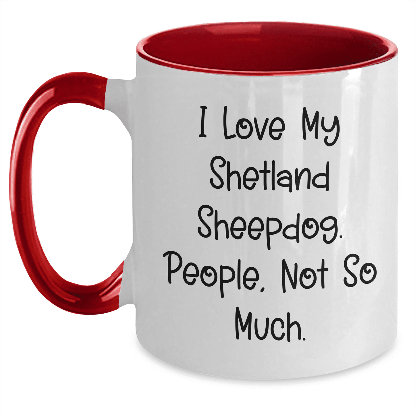 I Love My Shetland Sheepdog Gifts from Mom, Not So Much Two Tone Coffee Mug for Mother's Day - Mallard Moon Gift Shop