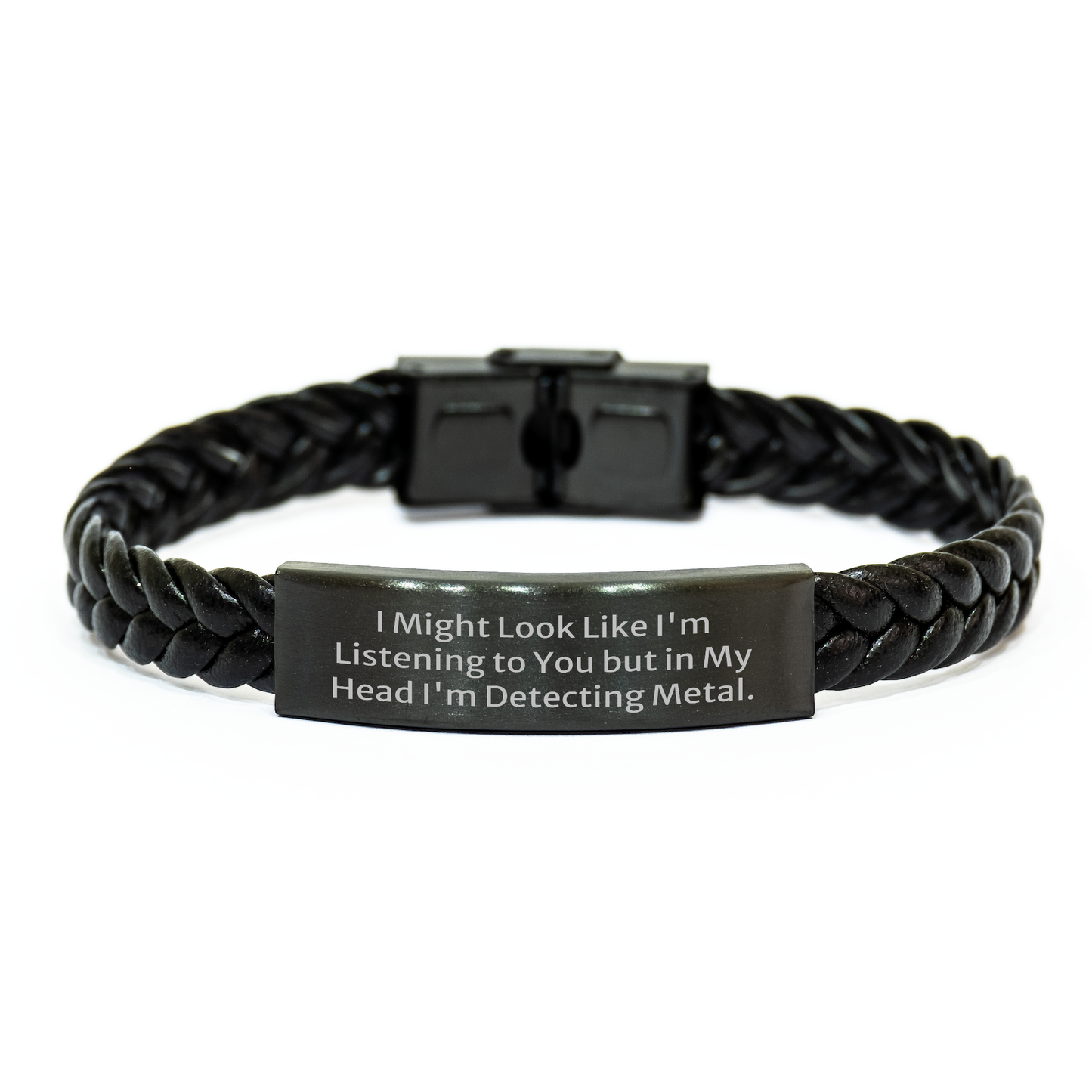 Funny Metal Detecting Gifts for Men - Interlaced Leather Bracelet, Gifts from Dad, Father's Day Unique Gifts, I Might Look Like I'm Listening To You But In My Head I'm Detecting Metal. - Image 1