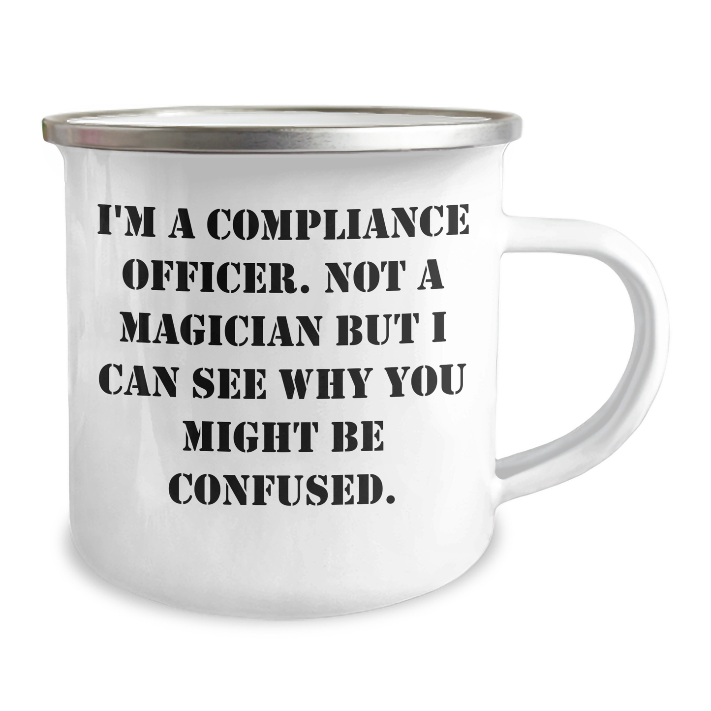 Funny Compliance Officer Gifts from Friends for Dad's Special Day - I'm A Compliance Officer. Not A Magician But I Can See Why You Might Be Confused. - 12 oz Camping Mug - Image 2