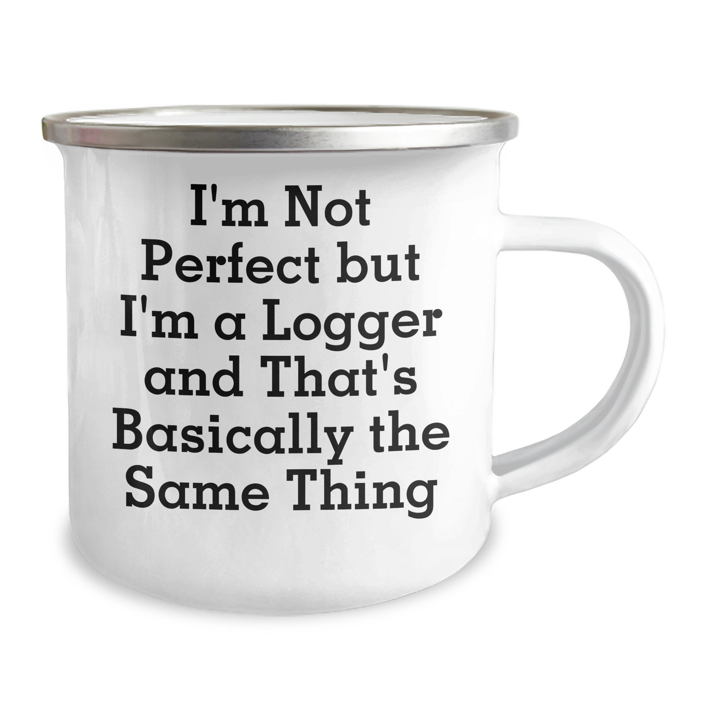 Logger's Camping Mug Gifts from Friends, Unique Graduation Gifts for Logger, 'I'm Not Perfect But I'm A Logger And That's Basically The Same Thing' Funny Camping Mug - Image 2