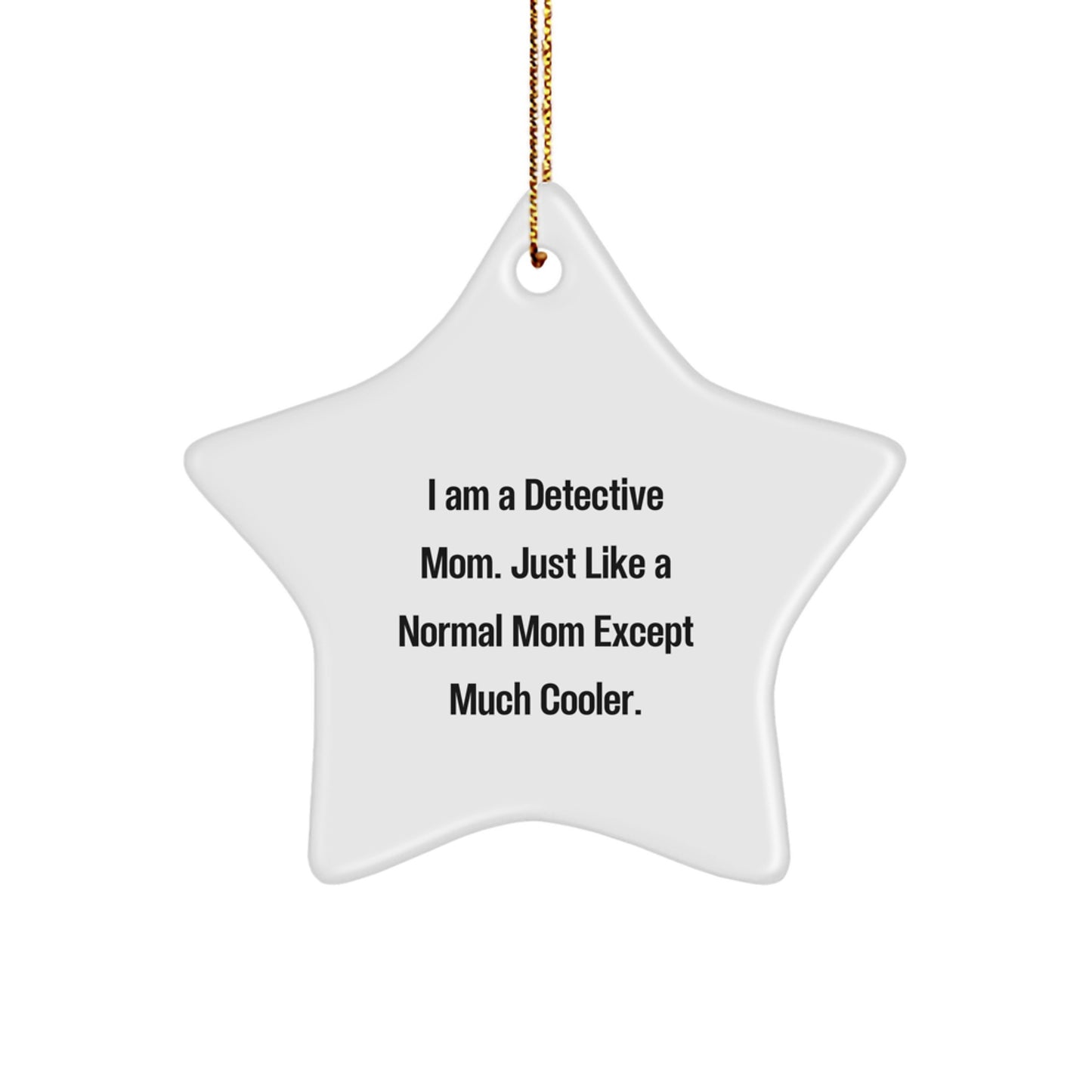 Detective Mom's Star Ornament, Funny Gift for Detective Friends, Gifts from Mom, Perfect for Christmas