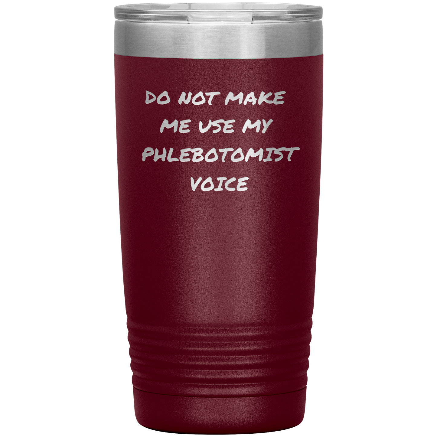 Do_Not_Make_Me_Use_My_Phlebotomist_Voice_20oz_Tumbler_Maroon_Mockup.png