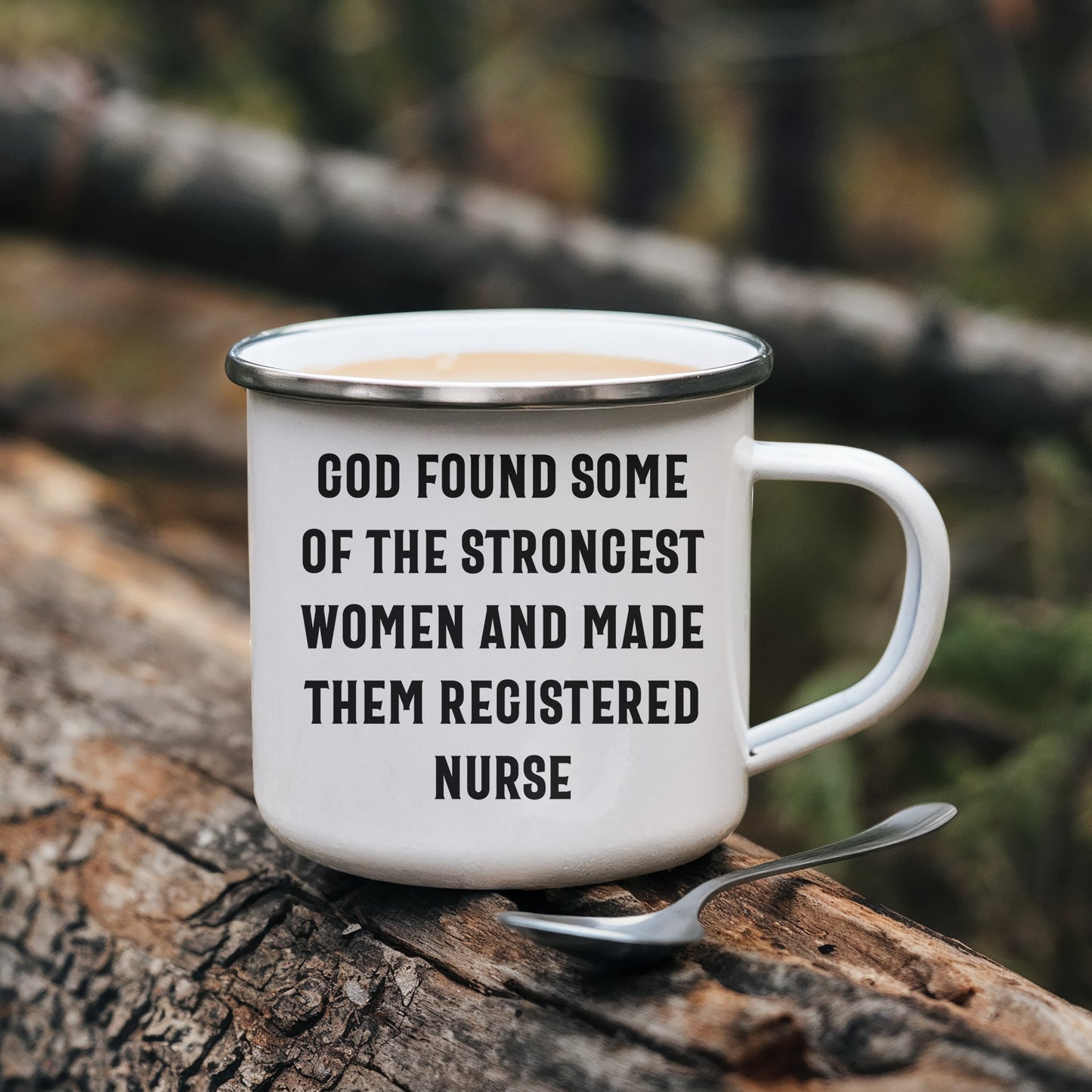 Registered Nurse Camping Mug - 'God Found Some Of The Strongest Women And Made Them Registered Nurse' - Stainless Steel Enamel Mug - Mallard Moon Gift Shop
