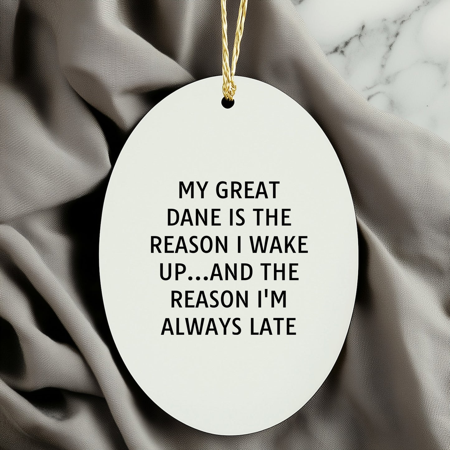 Funny Great Dane Dog Oval Ornament - My Great Dane Is The Reason I Wake Up...and The Reason I'm Always Late