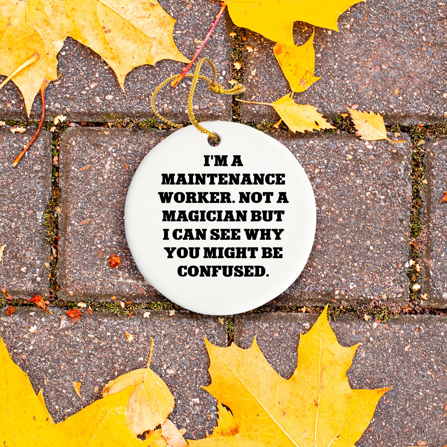 Funny Maintenance Worker Gifts from Friends for Christmas - Circle Ornament 'I'm Not a Magician' Quote