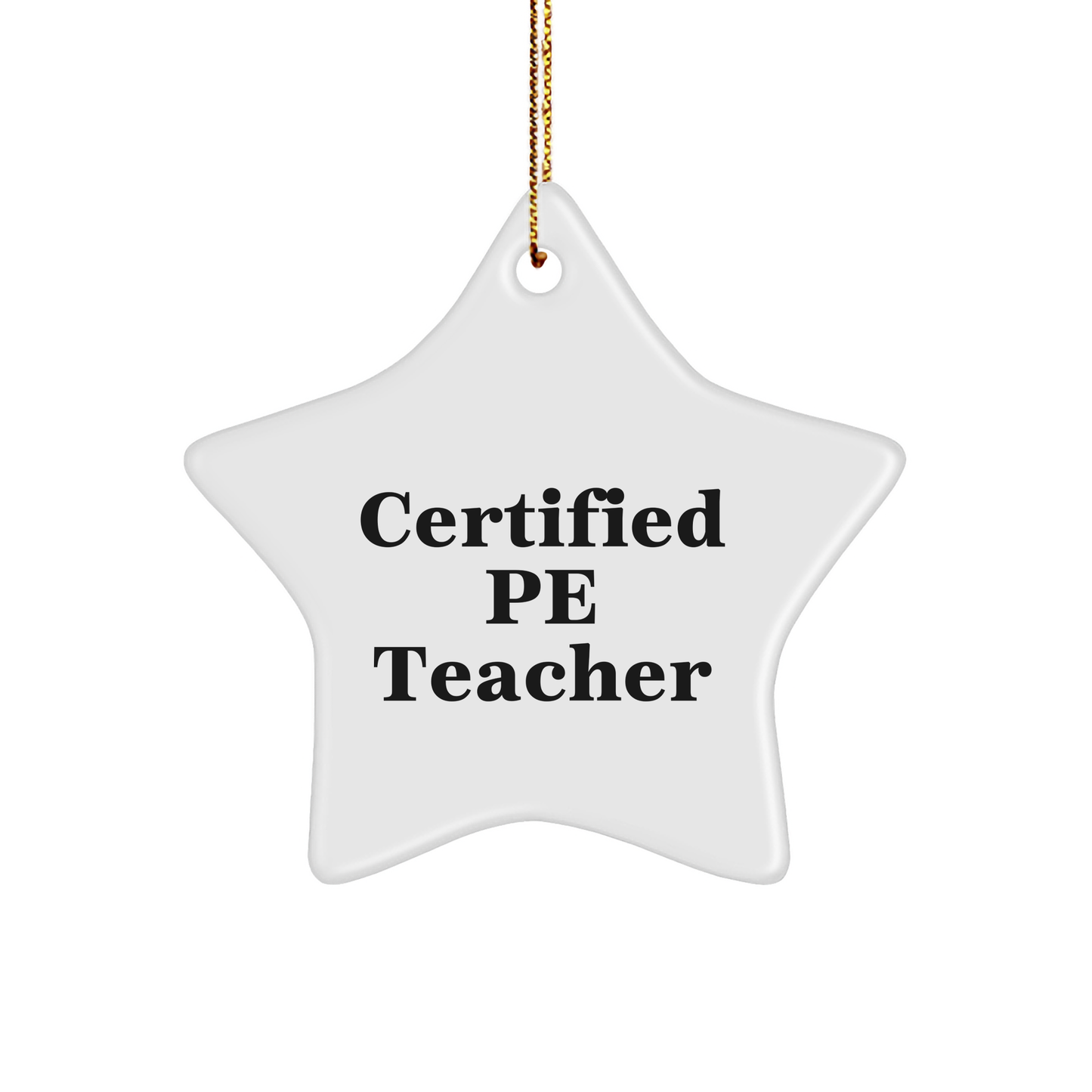Funny PE Teacher Gifts, Star Ornament from Friends for Christmas: 'Certified PE Teacher' Quote