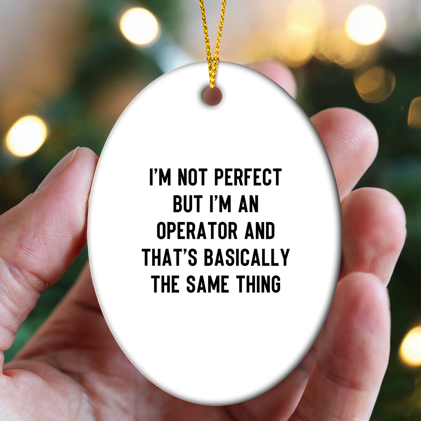 Operator Gifts for Friends - I'm Not Perfect But I'm An Operator And That's Basically The Same Thing Oval Ornament, White, 3.25" Tall, Christmas Unique Gifts from Family to Friends