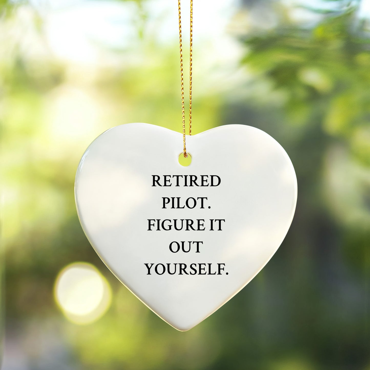 Pilot Gifts from Men to Fellow Pilots - Heart Ornament with 'Retired Pilot. Figure It Out Yourself.' Quote, Unique Christmas Unique Gift