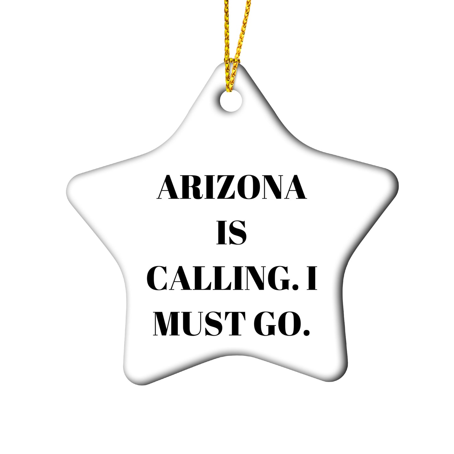 Arizona Christmas Ornament - Arizona is Calling, I Must Go