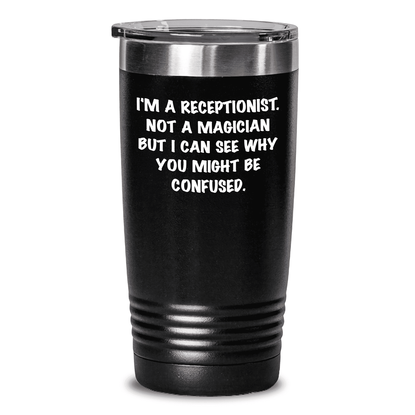 Gifts for Mothers from Men - I'm A Receptionist. Not A Magician But I Can See Why You Might Be Confused. Funny Mother's Day Tumbler - Mallard Moon Gift Shop