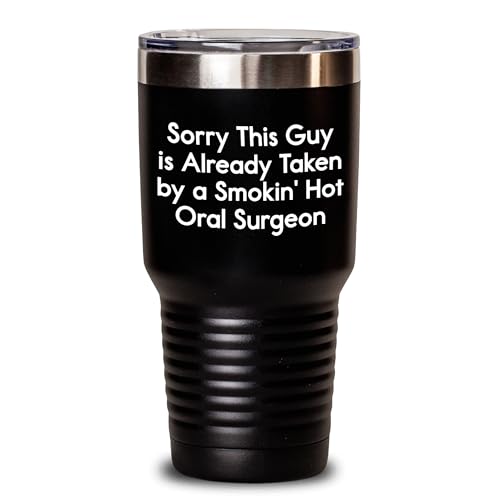 Oral Surgeon Approved Funny Gifts for Him Christmas Memorable Presents from Friends to Coworkers - Sorry This Guy Is Already Taken By A Smokin Hot Oral Surgeon Tumbler 20oz or 30oz - Mallard Moon Gift Shop