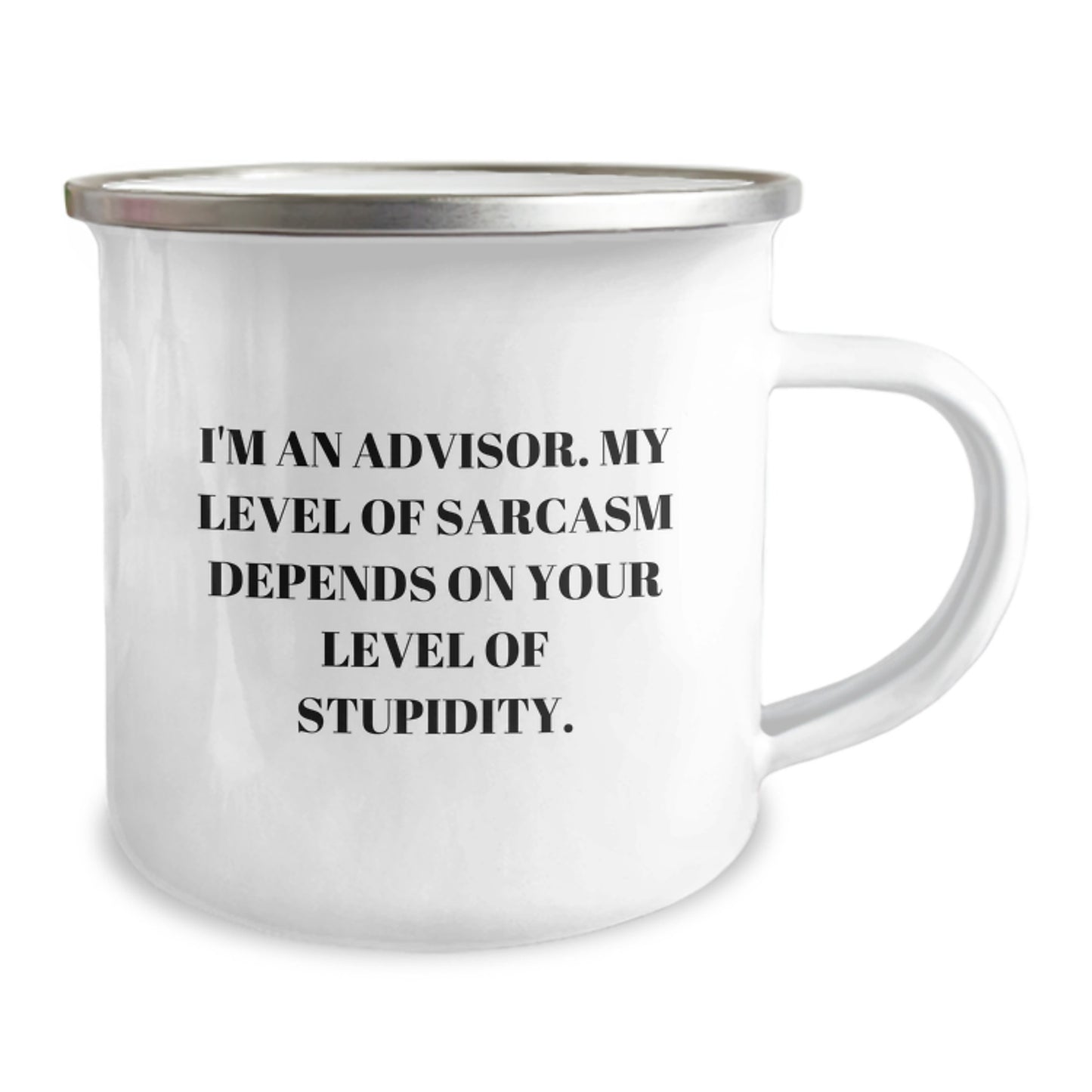 Funny Advisor Camping Mug Gifts from Men to Friends, Advisor Unique Christmas Unique Gifts for Men Women, I'm An Advisor. My Level Of Sarcasm Depends On Your Level Of Stupidity. - Image 2