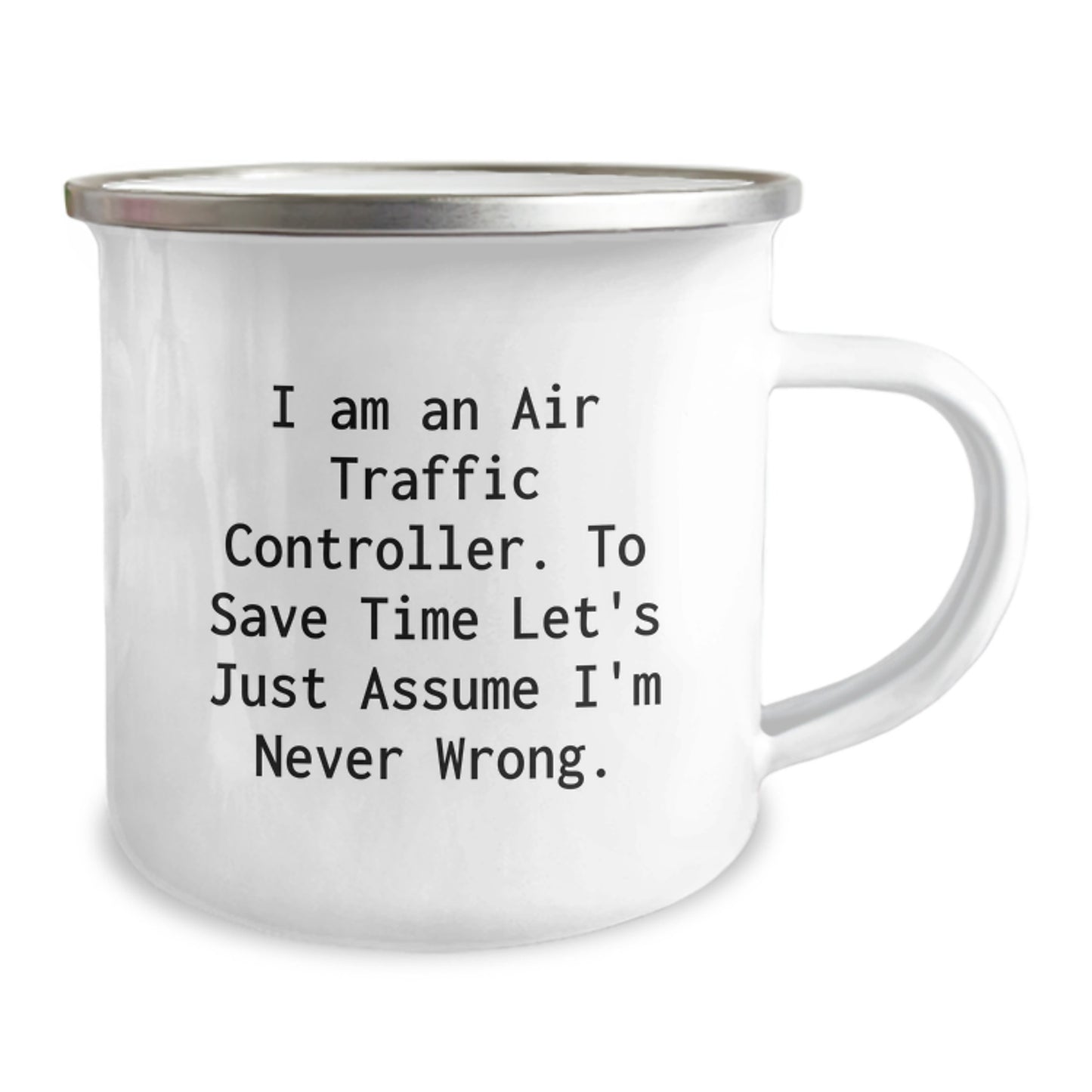 Funny Air Traffic Controller Gifts for Him, Unique Camping Mug for Christmas Unique Gifts from Family Friends, 'I Am An Air Traffic Controller. To Save Time Let's Just Assume I'm Never Wrong.' - Image 2