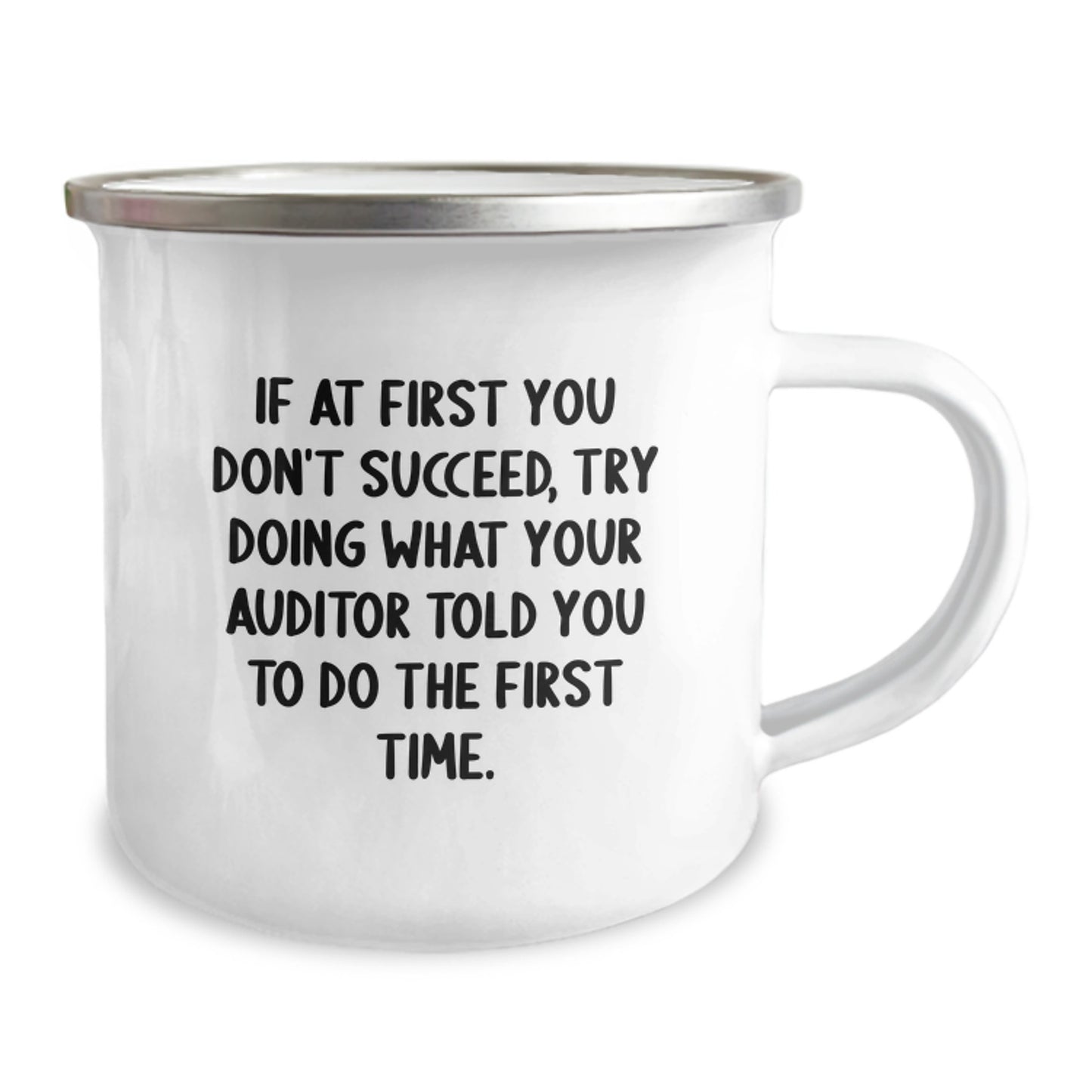 Auditor Humor Gifts from Friends to Graduation Celebration Unique Camping Mugs, If At First You Don't Succeed, Try Doing What Your Auditor Told You To Do The First Time. Funny Inspirational - Image 2