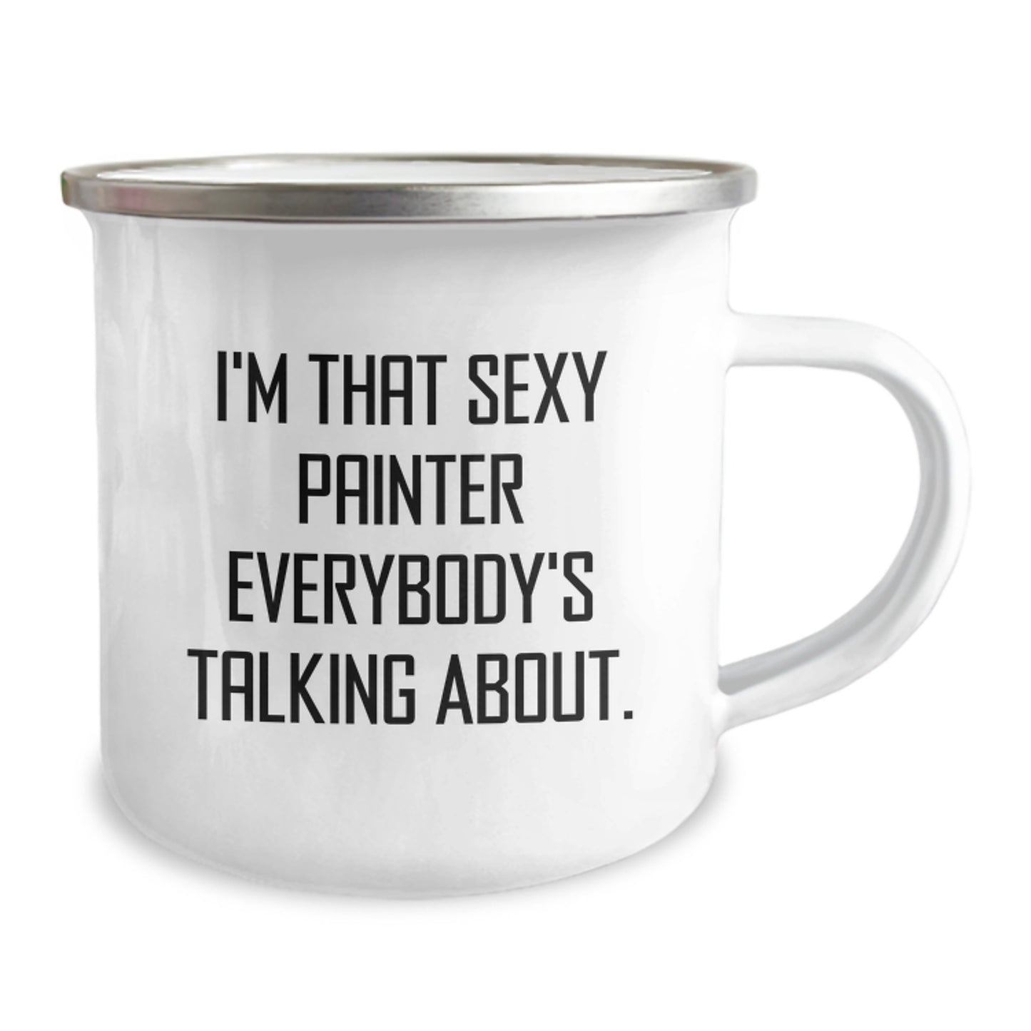 Funny Painter Gifts for Him, I'm That Sexy Painter Everybody's Talking About., Camping Mug for Graduation, Gifts from Friends, Unique and Humorous Painter Lover Mug - Image 2