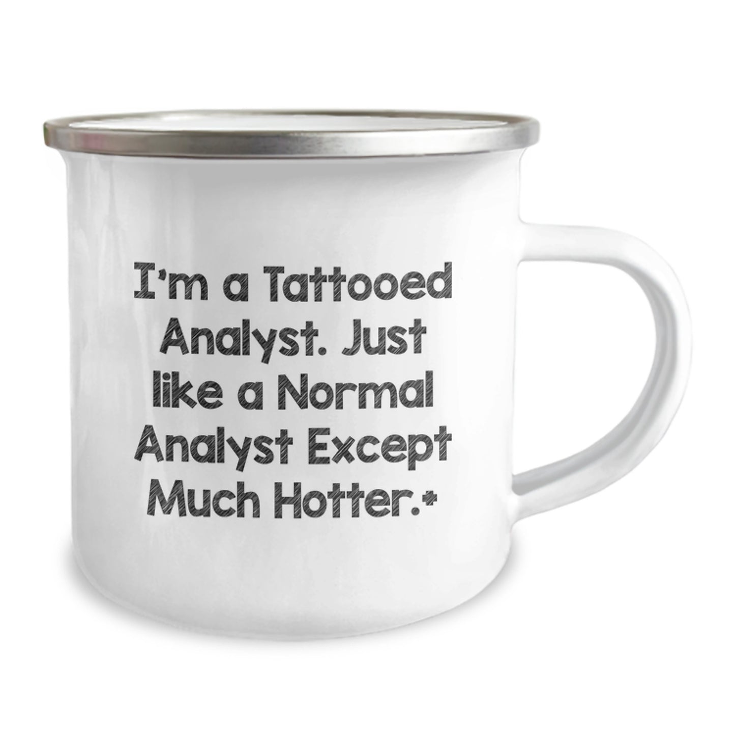 Funny Analyst Gifts, I'm A Tattooed Analyst. Just Like A Normal Analyst Except Much Hotter., Unique Birthday Unique Gifts for Men from Friends, Coworkers, Family - Camping Mug - Image 2