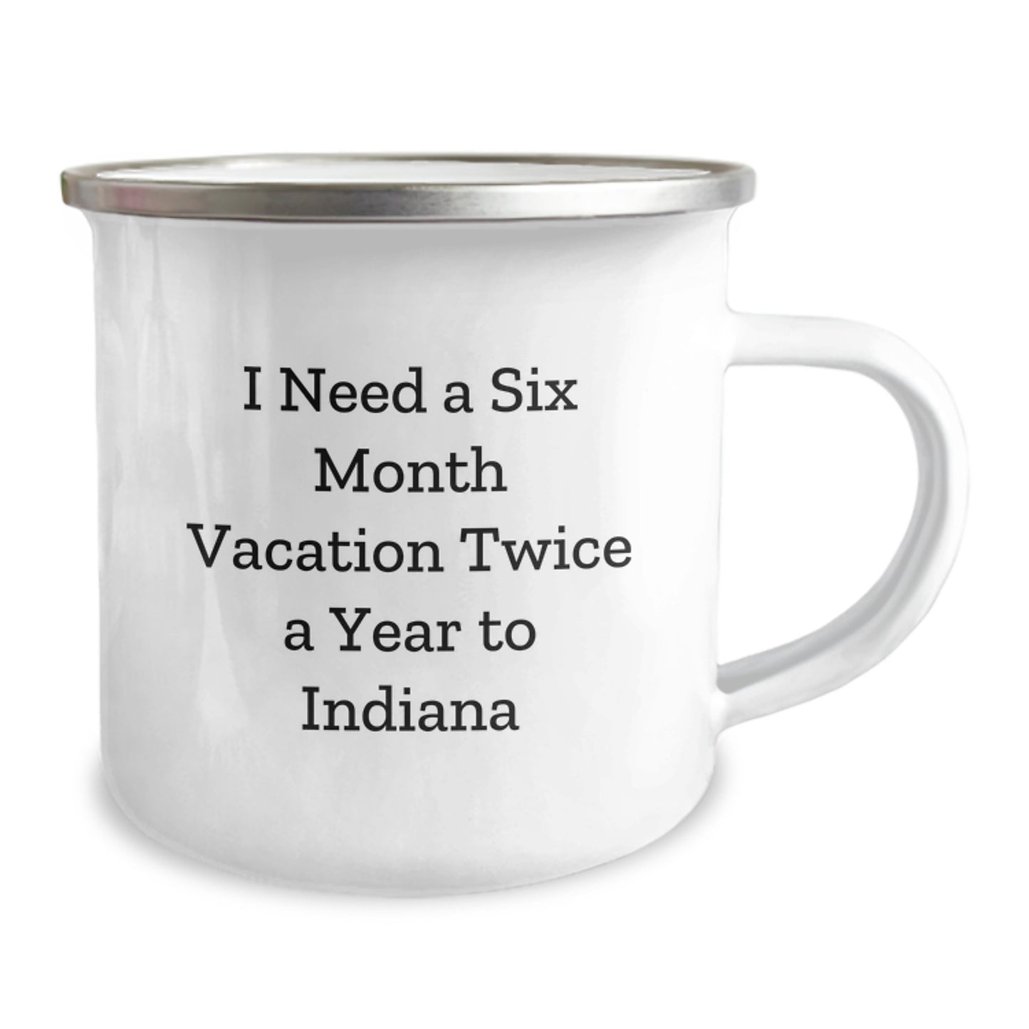Indiana Adventure Camping Mug, 'I Need A Six Month Vacation Twice A Year', Funny Birthday Unique Gift for Indiana Lovers, Men, Women, Friends, Family - Image 2