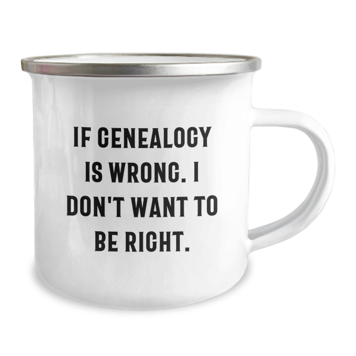 Genealogy Enthusiast Gifts, Funny Camping Mug, 'If Genealogy Is Wrong. I Don't Want To Be Right.', Unique Christmas Unique Gifts for Family, Friends, or Coworkers - Image 2