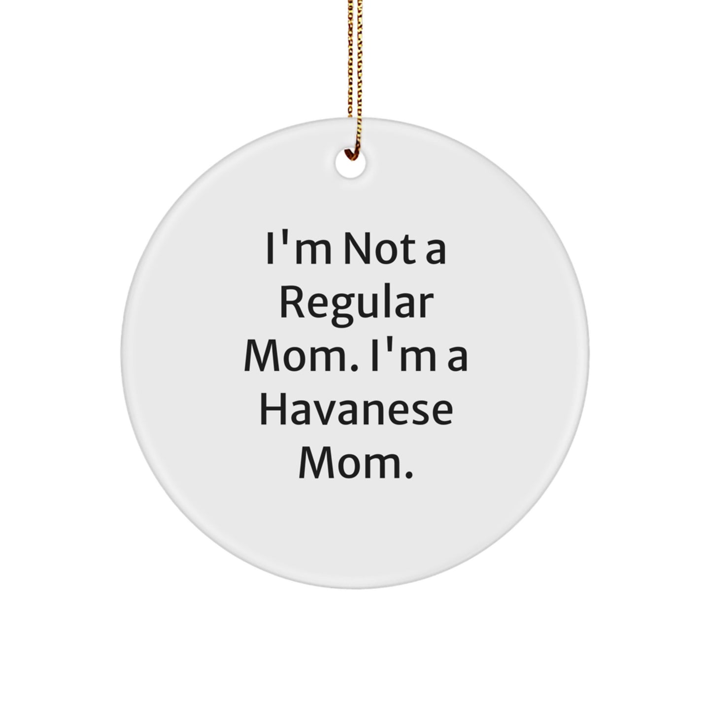 Funny Havanese Dog Mom Gifts for Havanese Dog Lovers, Havanese Dog Circle Ornament, Gifts from Mom to Havanese Dog Owners - Image 1