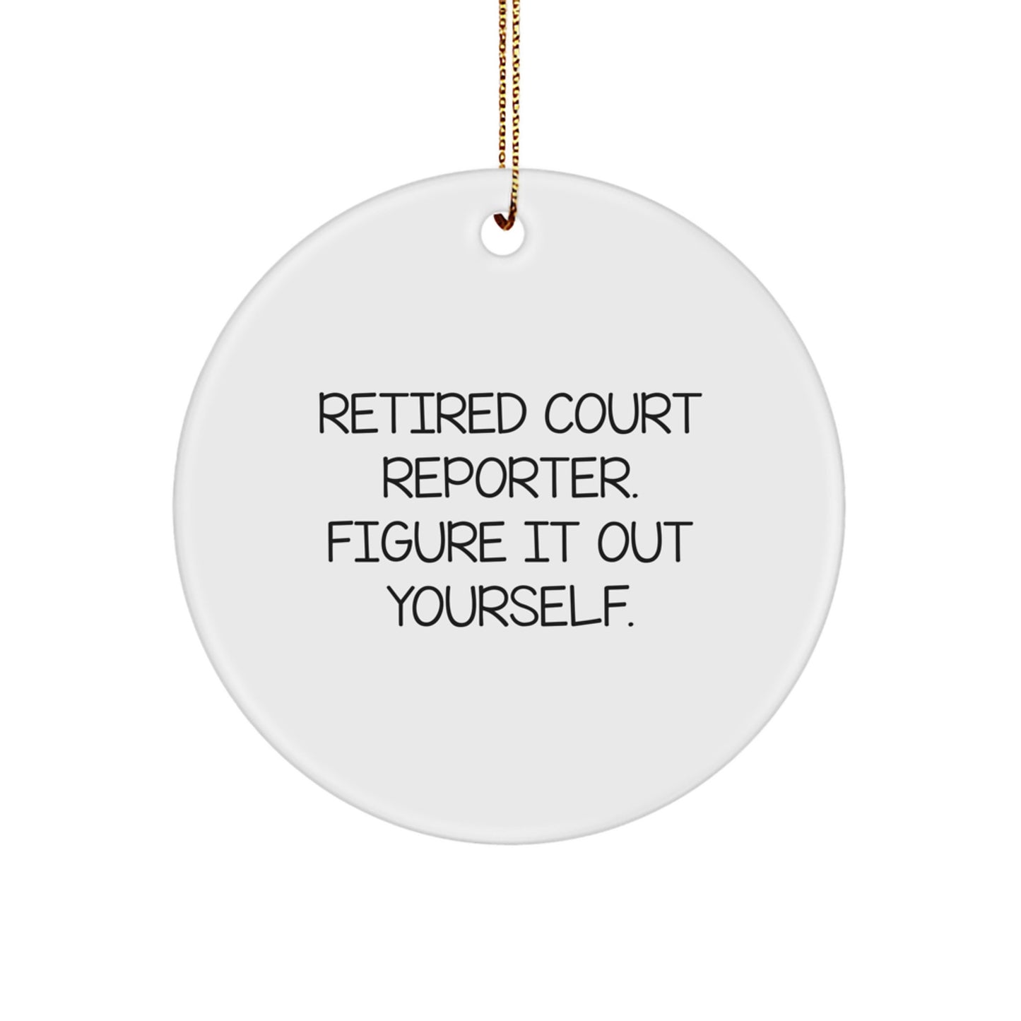 Funny Court Reporter Gifts from Friends for Court Reporter at Christmas, Court Reporter Circle Ornament for Christmas Unique Gifts, Retired Court Reporter Figure It Out Yourself Quote Circle Ornament - Image 1