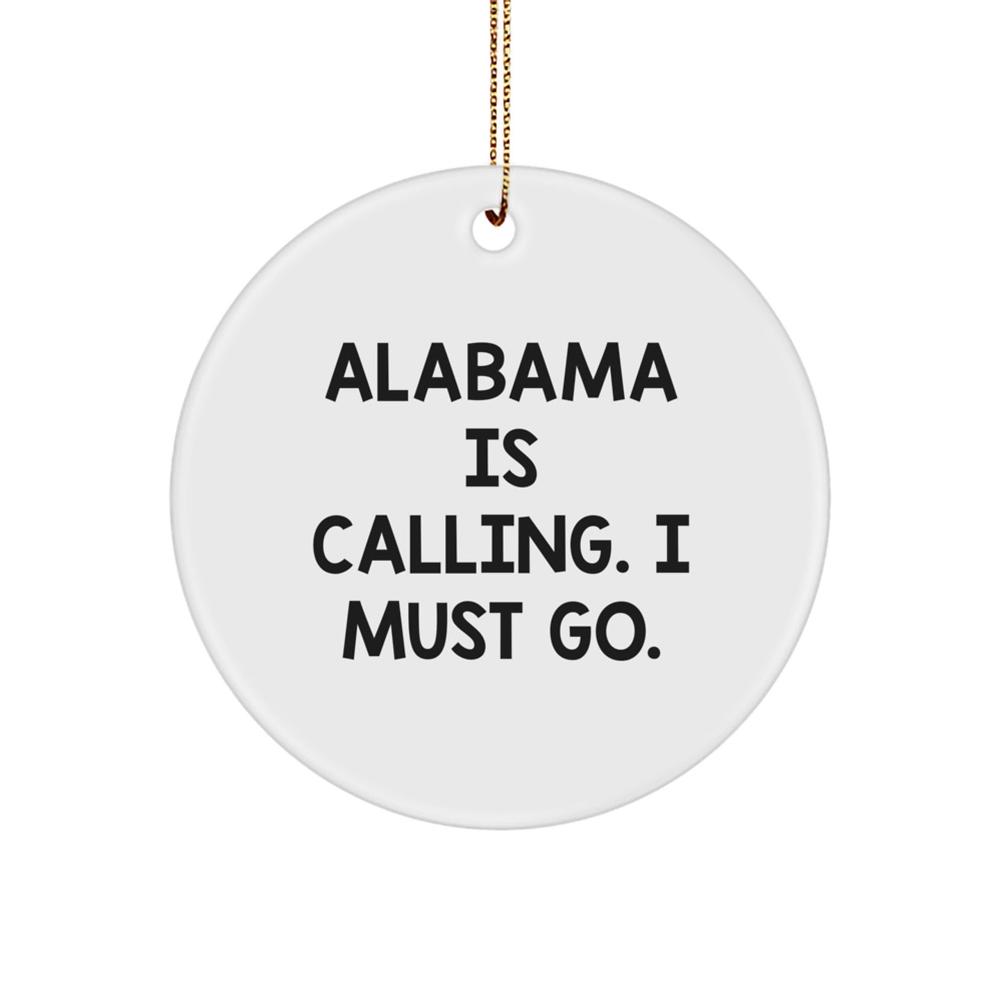 Alabama Calling Circle Ornament, 'Alabama Is Calling. I Must Go.' Quote, Ideal Gifts for Alabama Lovers, Friends, and Family from Men, Women, Coworkers, and Family