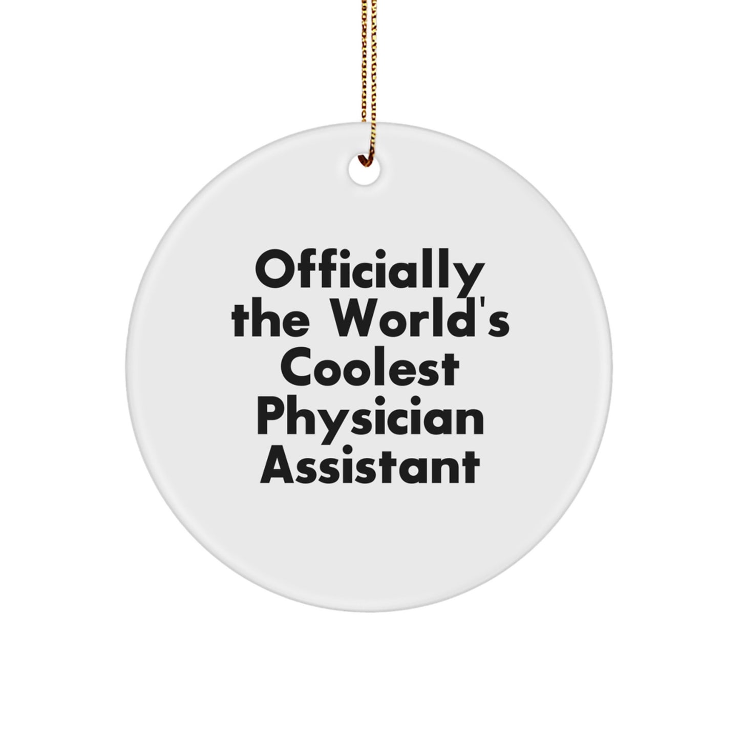 Gifts for Physician Assistants, Funny Circle Ornament, 'Officially The World's Coolest Physician Assistant' Christmas Unique Gifts from Friends Family Coworkers - Image 1