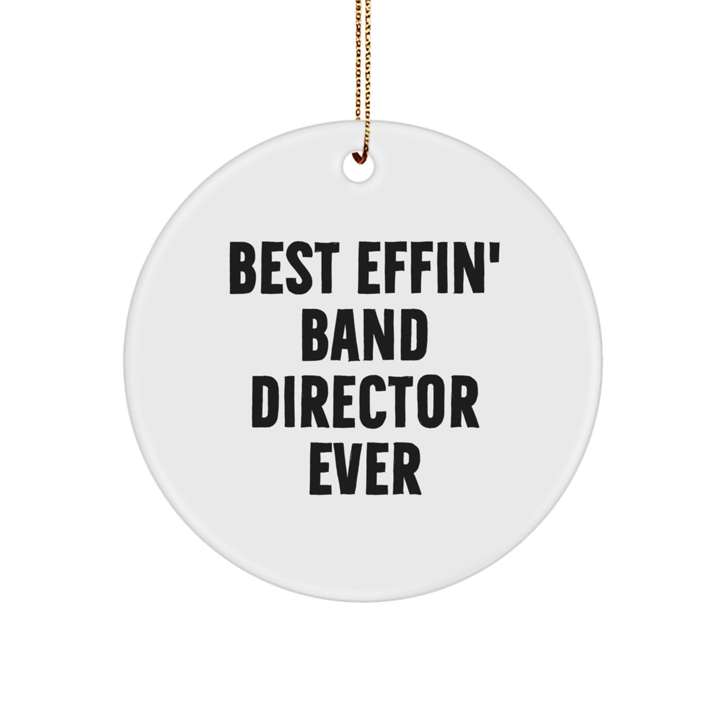 Funny Band Director Gifts for Men - Circle Ornament from Best Effin' Band Director Ever - Christmas Unique Gifts for Band Directors - Image 1