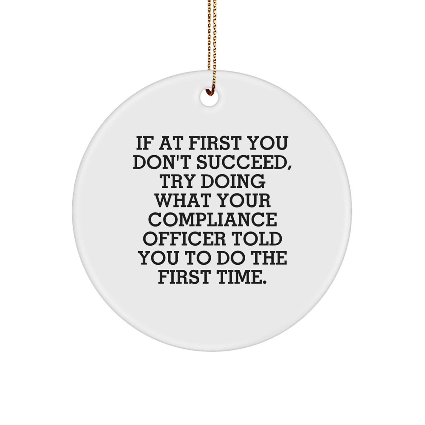 Funny Compliance Officer Gifts, Circle Ornament, If At First You Don't Succeed, Gifts from Friends, for Compliance Officer - Image 1