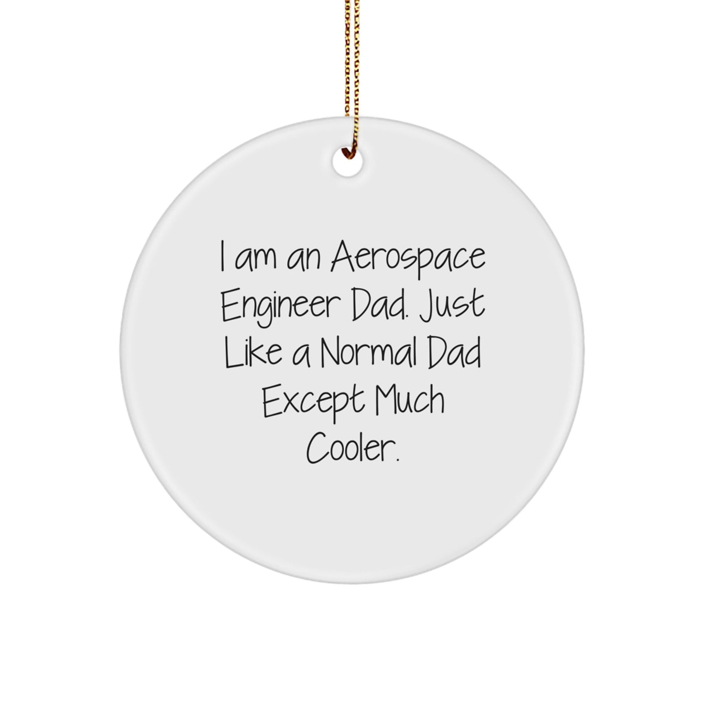 Funny Aerospace Engineer Dad Gift Ideas - 'I Am An Aerospace Engineer Dad' Circle Ornament, Unique Christmas Unique Gifts for Him - Image 1