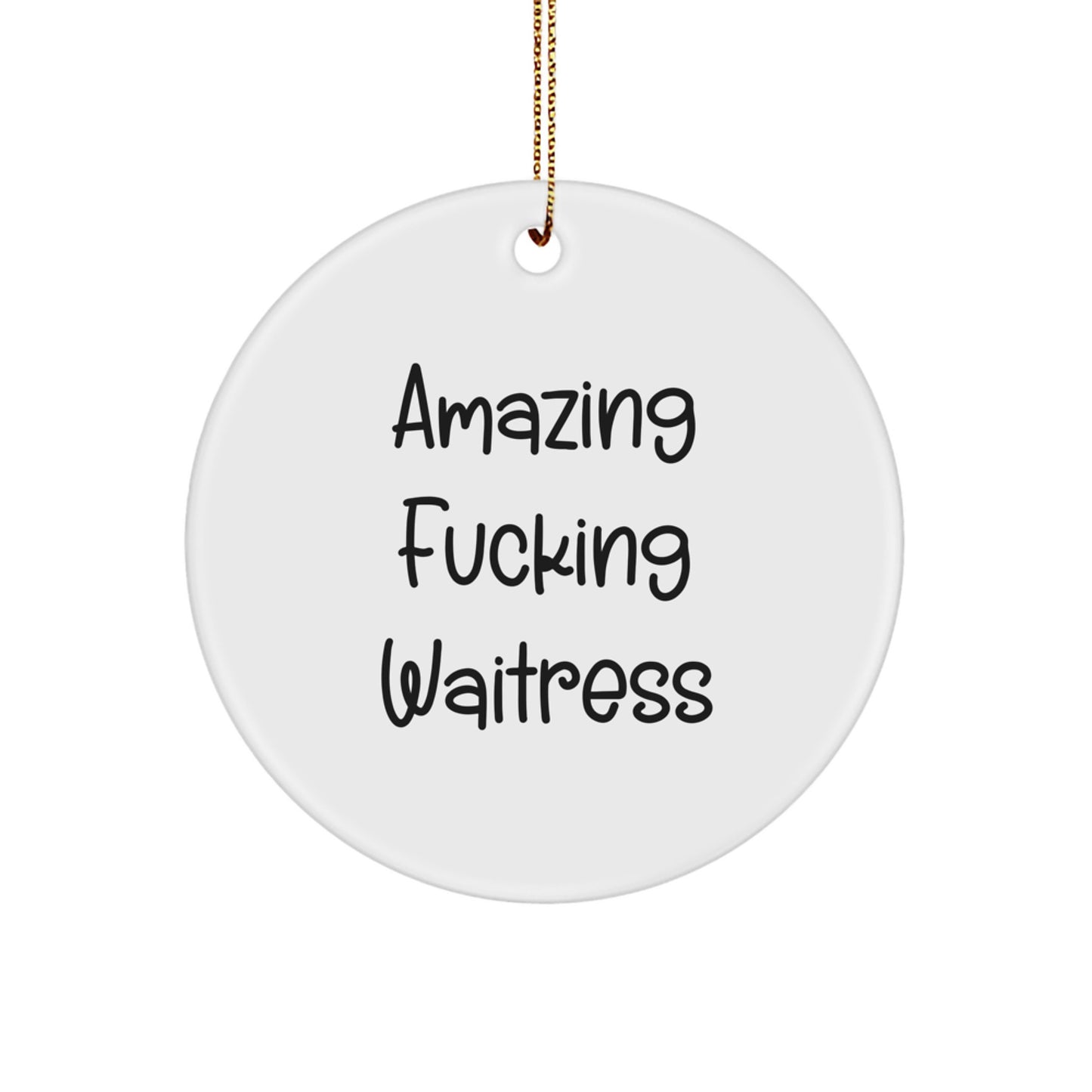 Funny Waitress Gifts from Friends for Awesome Waitresses - Amazing F--king ' Waitress' Circle Ornament - Image 1