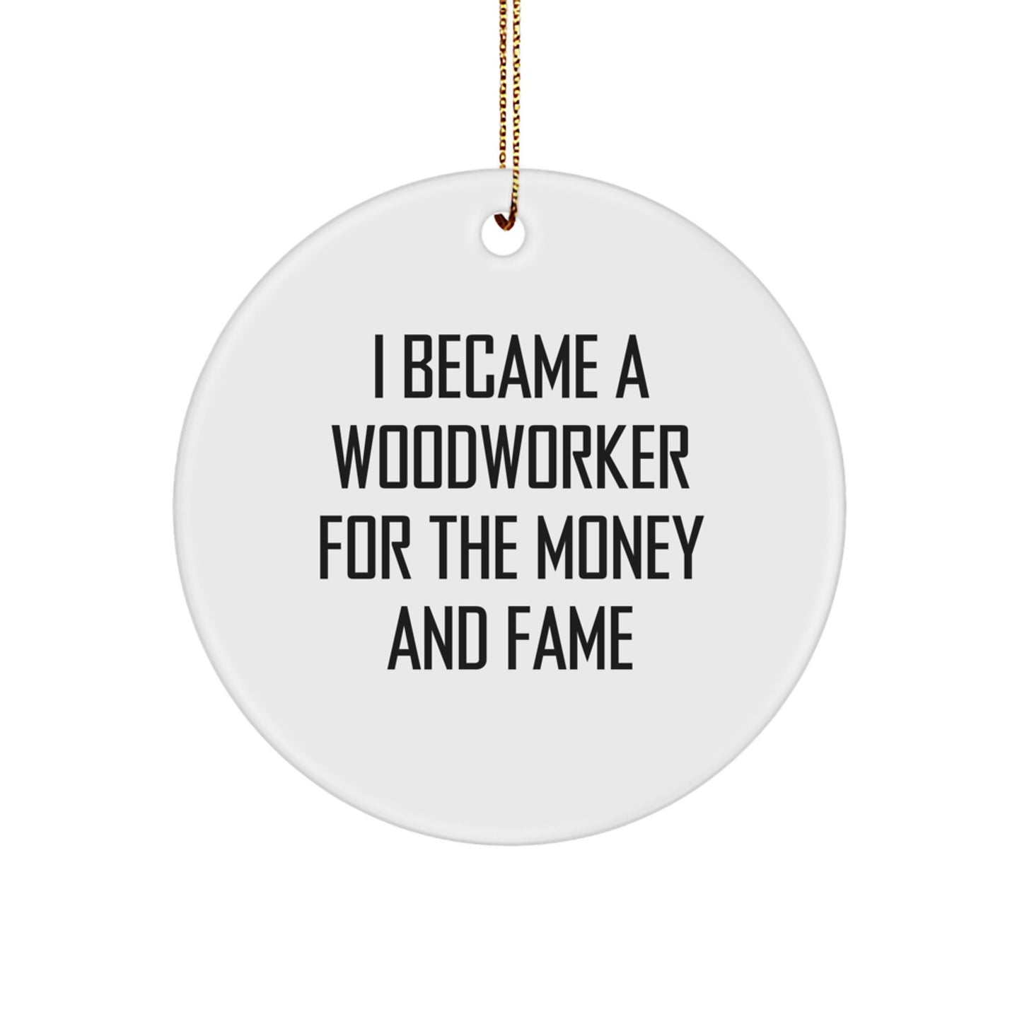 Woodworker Gifts from Friends for Men - Funny Quote Circle Ornament, White, 2.75" Tall, MDF with High-Gloss Plastic Finish, for Woodworking Enthusiasts at Christmas - Image 1