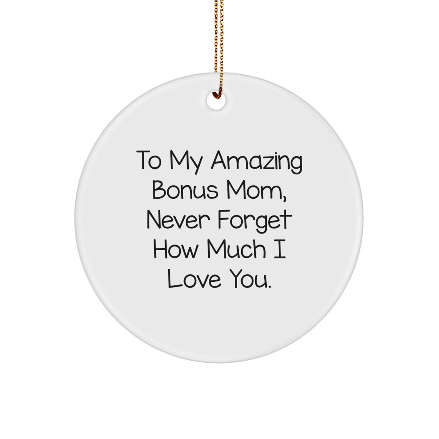 Gifts from Men to Bonus Mom, Lovely Circle Ornament with 'To My Amazing Bonus Mom, Never Forget How Much I Love You.' Quote, Christmas Unique Gifts for Her - Image 1