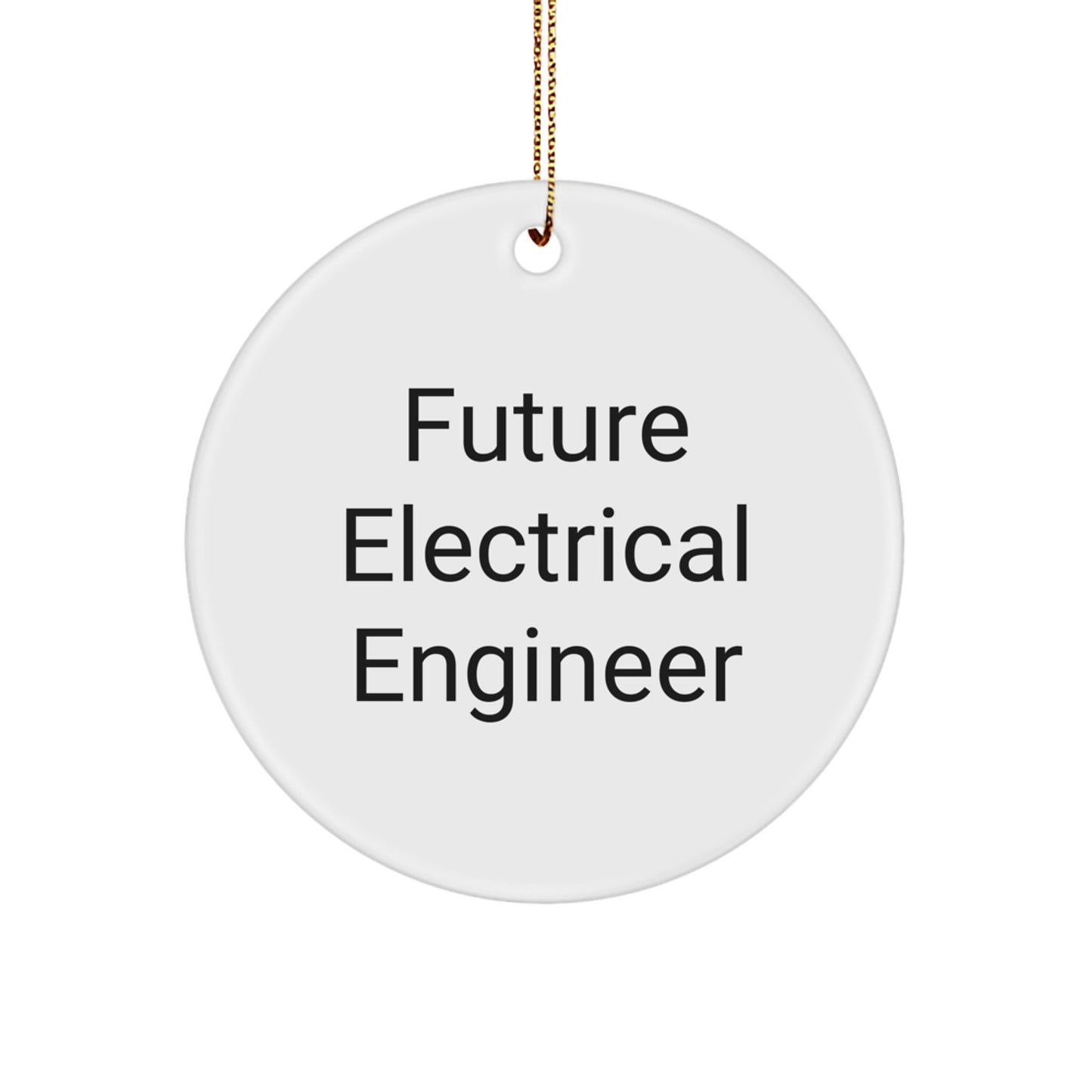 Funny Future Electrical Engineer Christmas Unique Gifts from Men to Electrical Engineer Friends Circle Ornament - Image 1