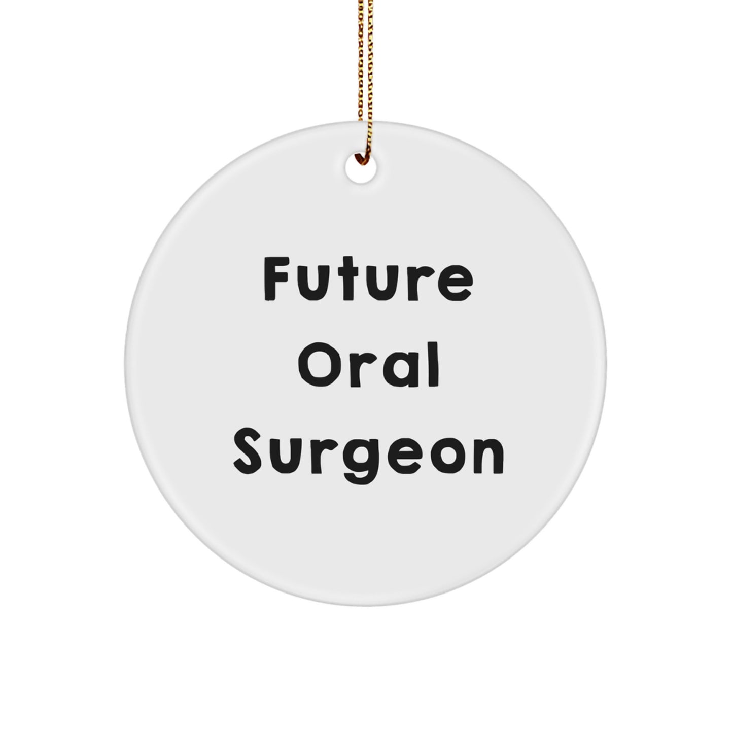 Funny Future Oral Surgeon Gifts from Men to Oral Surgeon, Circle Ornament Christmas Unique Gifts - 'Future Oral Surgeon' Quote - Image 1