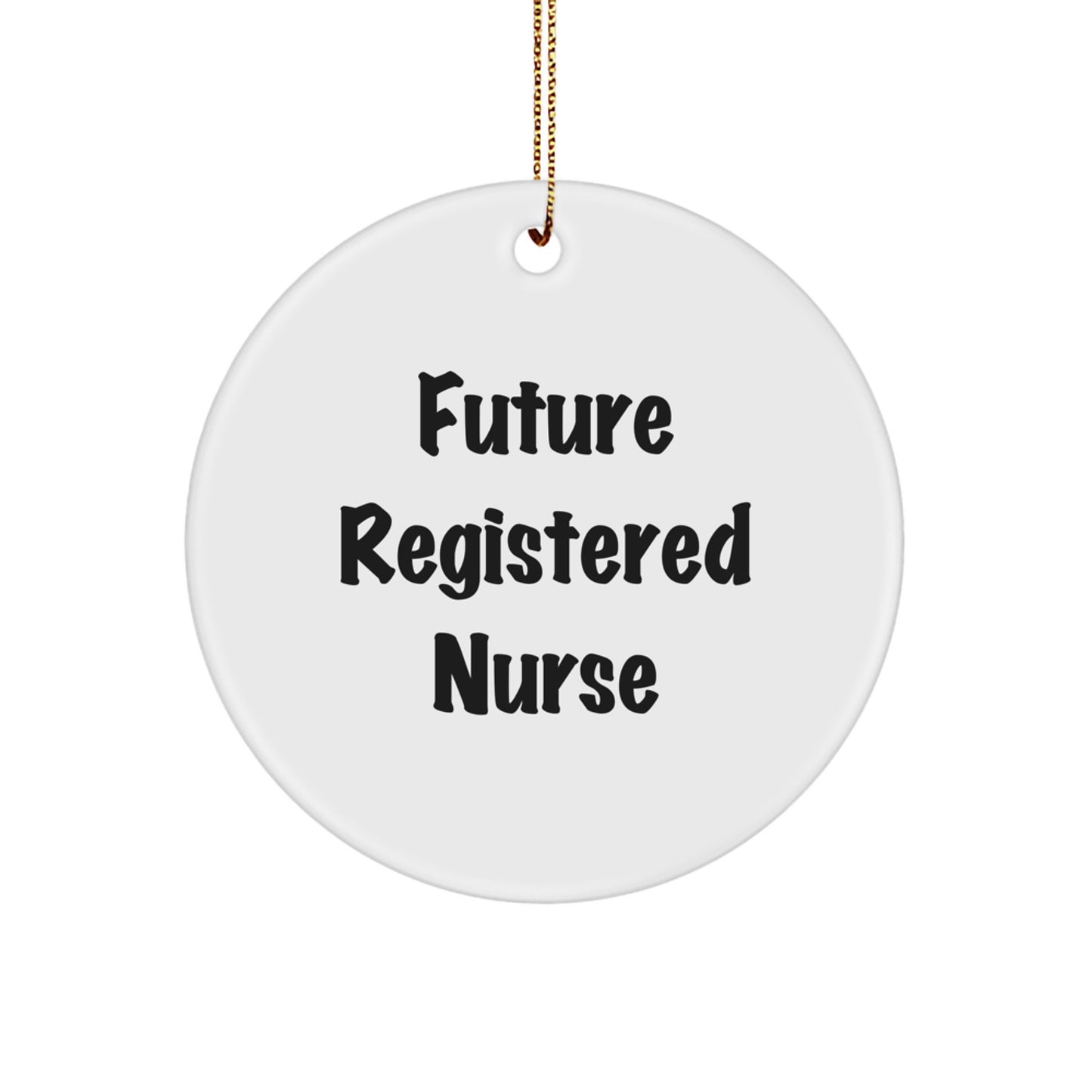 Funny Future Registered Nurse Gifts from Men, Women, Friends, Coworkers, Family - Christmas Unique Circle Ornament for Registered Nurse Friends - Image 1