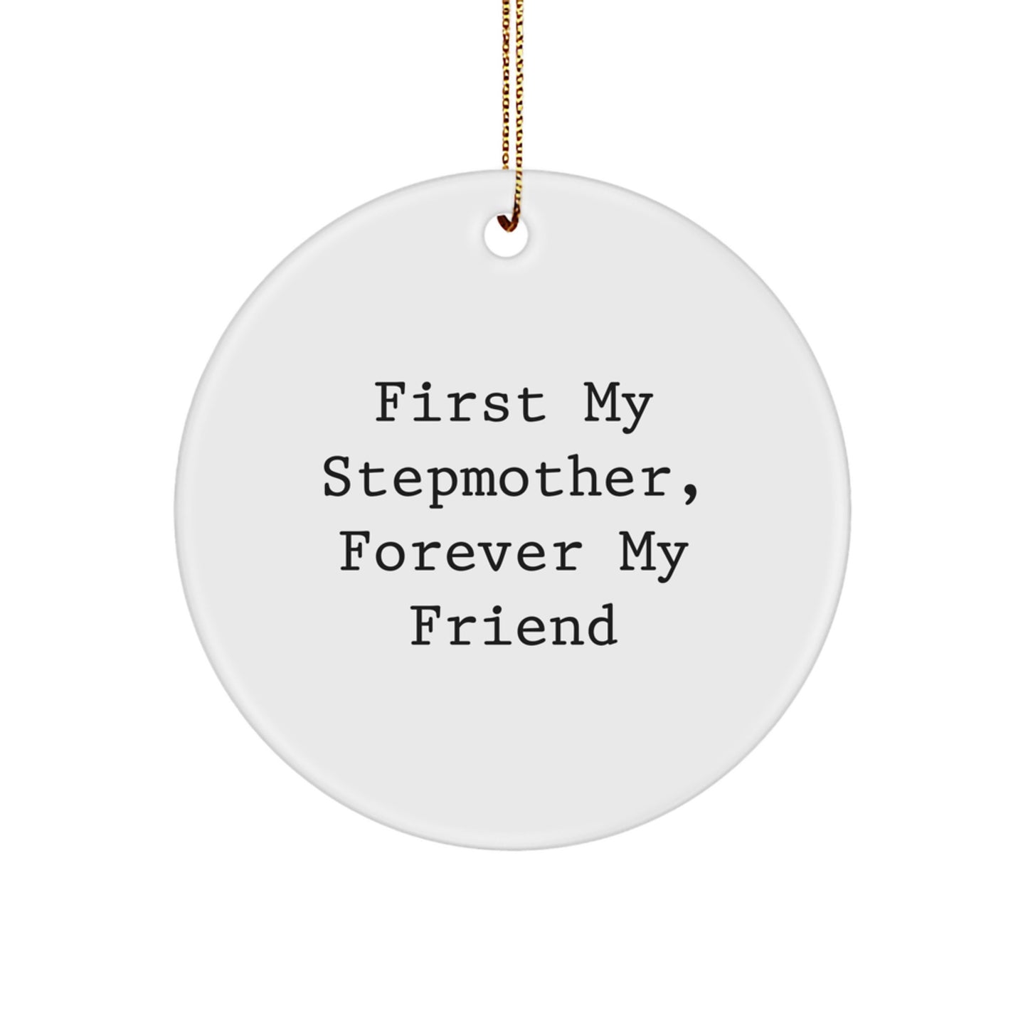 Funny Stepmother Gifts, Circle Ornament, 'First My Stepmother, Forever My Friend', Christmas Unique Gifts from Family - Image 1