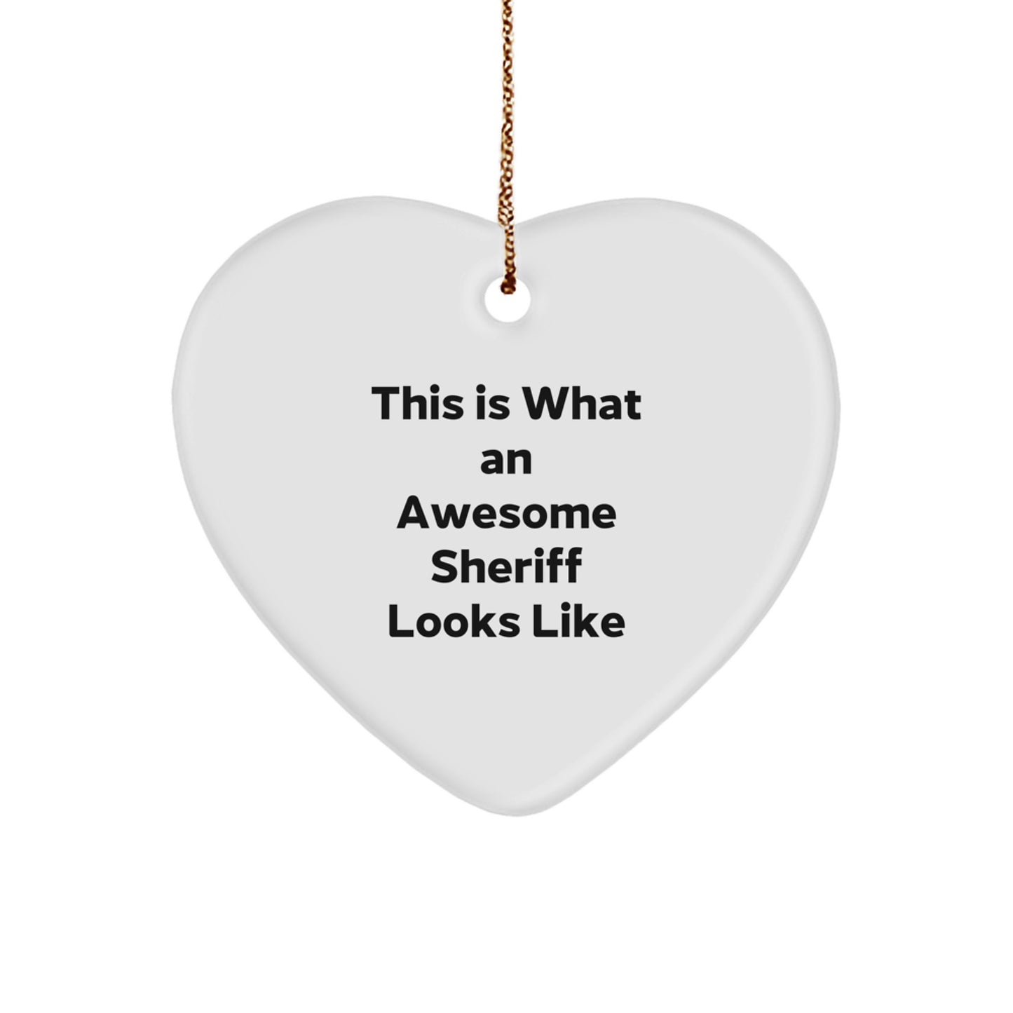 Sheriff Gifts from Men to Sheriff, This Is What An Awesome Sheriff Looks Like Heart Ornament, White Heart Shaped MDF, Durable and Lightweight, Perfect for Christmas - Image 1