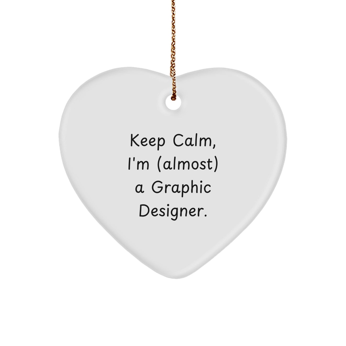 Funny Graphic Designer Gifts for Christmas, Heart Ornament, 'Keep Calm I'm (almost) A Graphic Designer' - Gifts from Men to Women, Coworkers, Family - Image 1