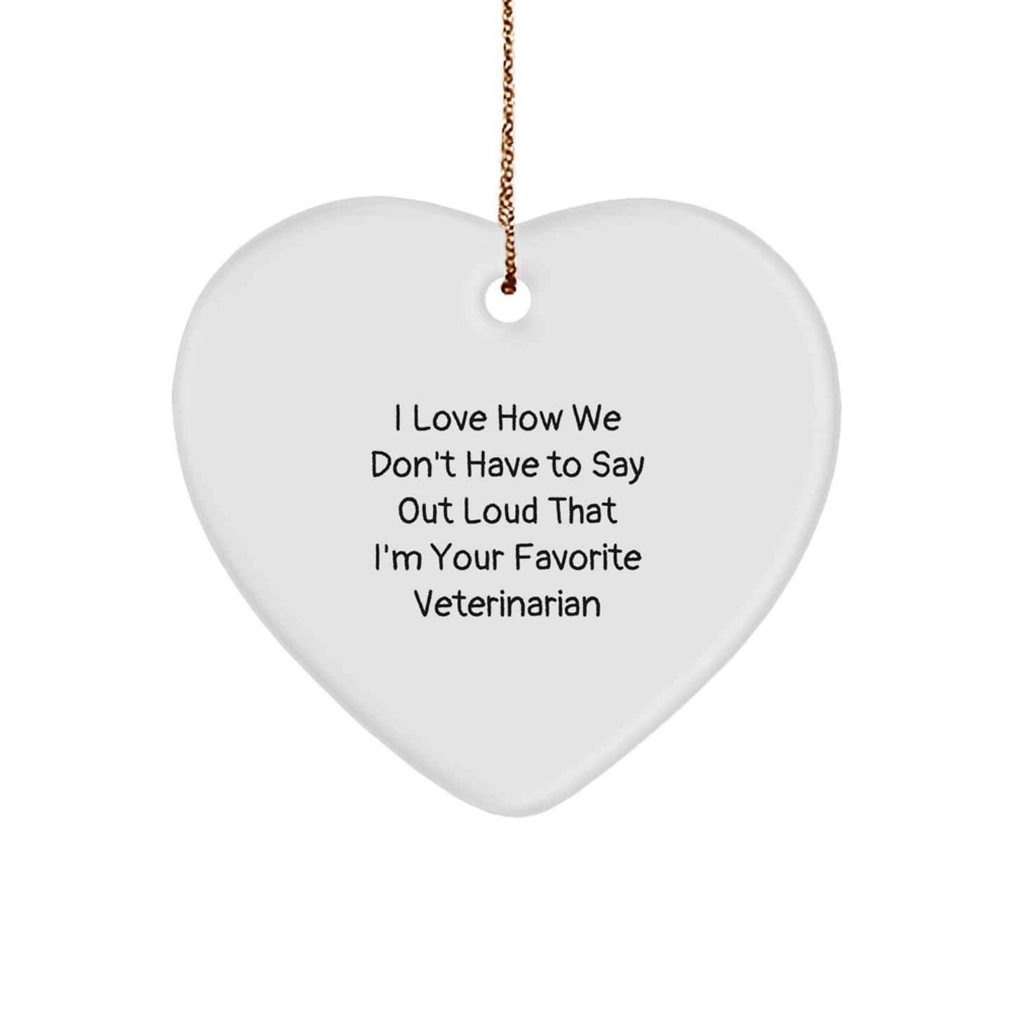 Funny Veterinarian Gifts from Friends for Men - Heart Ornament Love Quote Christmas Special - Image 1