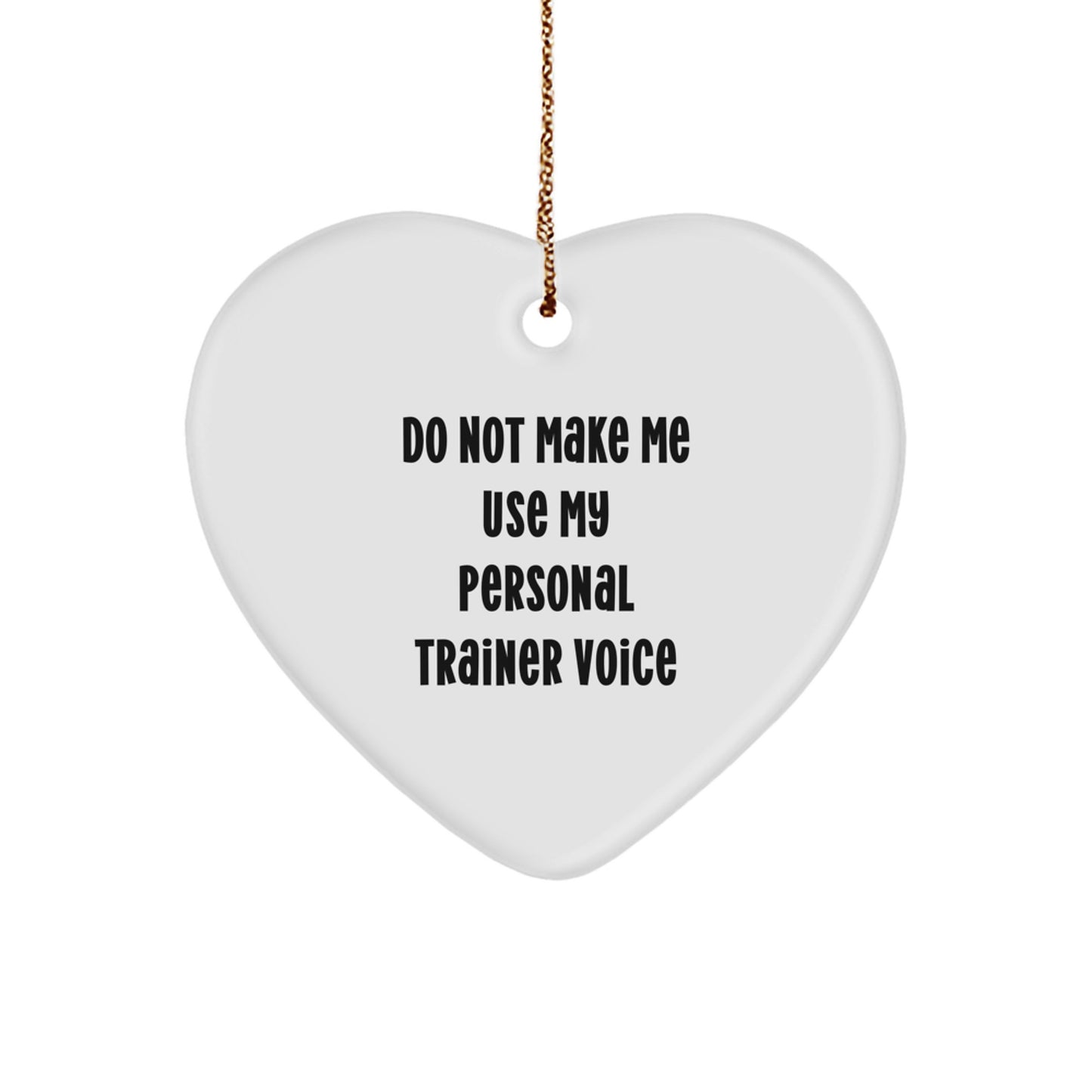 Funny Personal Trainer Gifts from Family, Heart Ornament for Personal Trainer Friends, Do Not Make Me Use My Personal Trainer Voice Christmas Unique Gifts - Image 1