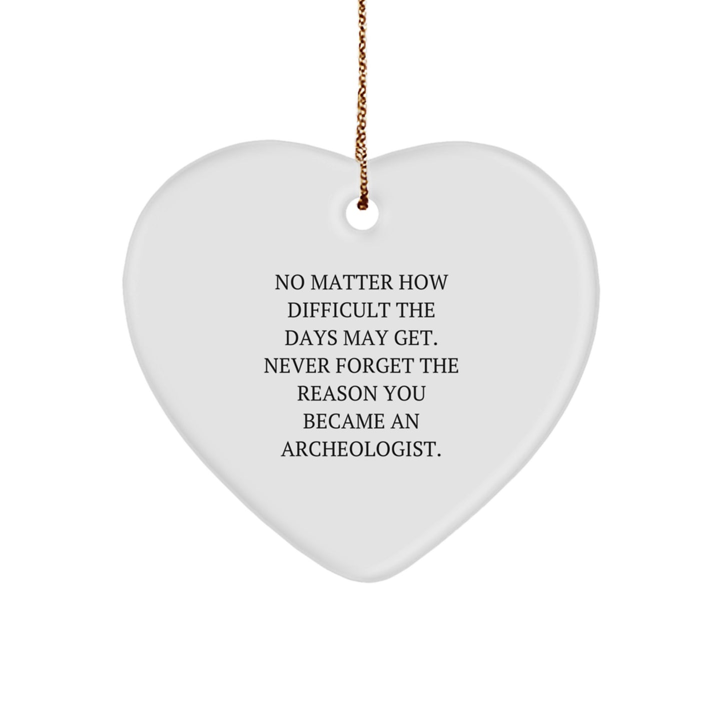 Unique Archeologist Heart Ornament Gifts from Friends - Funny Inspirational Quote for Christmas - Image 1